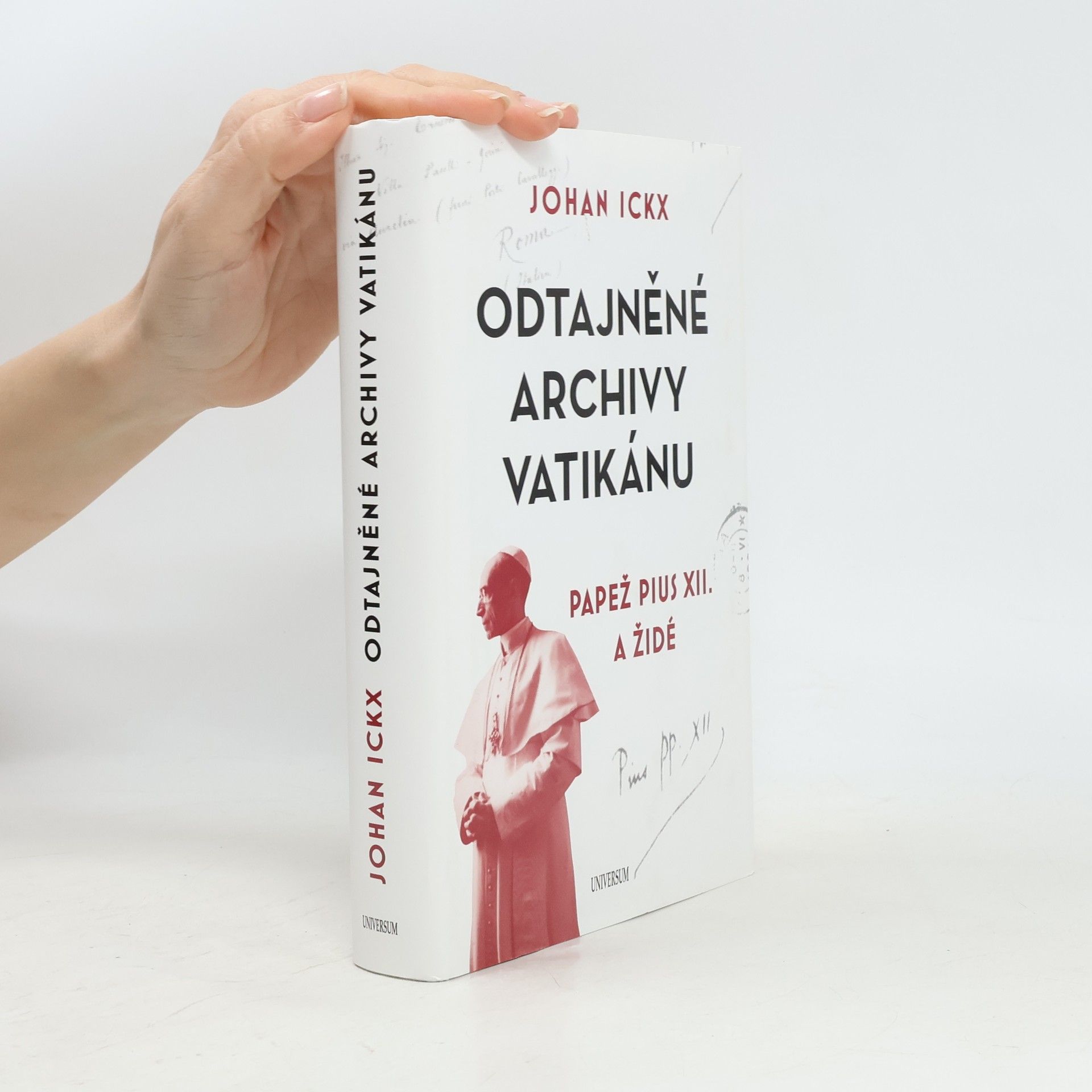Johan Ickx Odtajněné archivy Vatikánu : papež Pius XII. a Židé