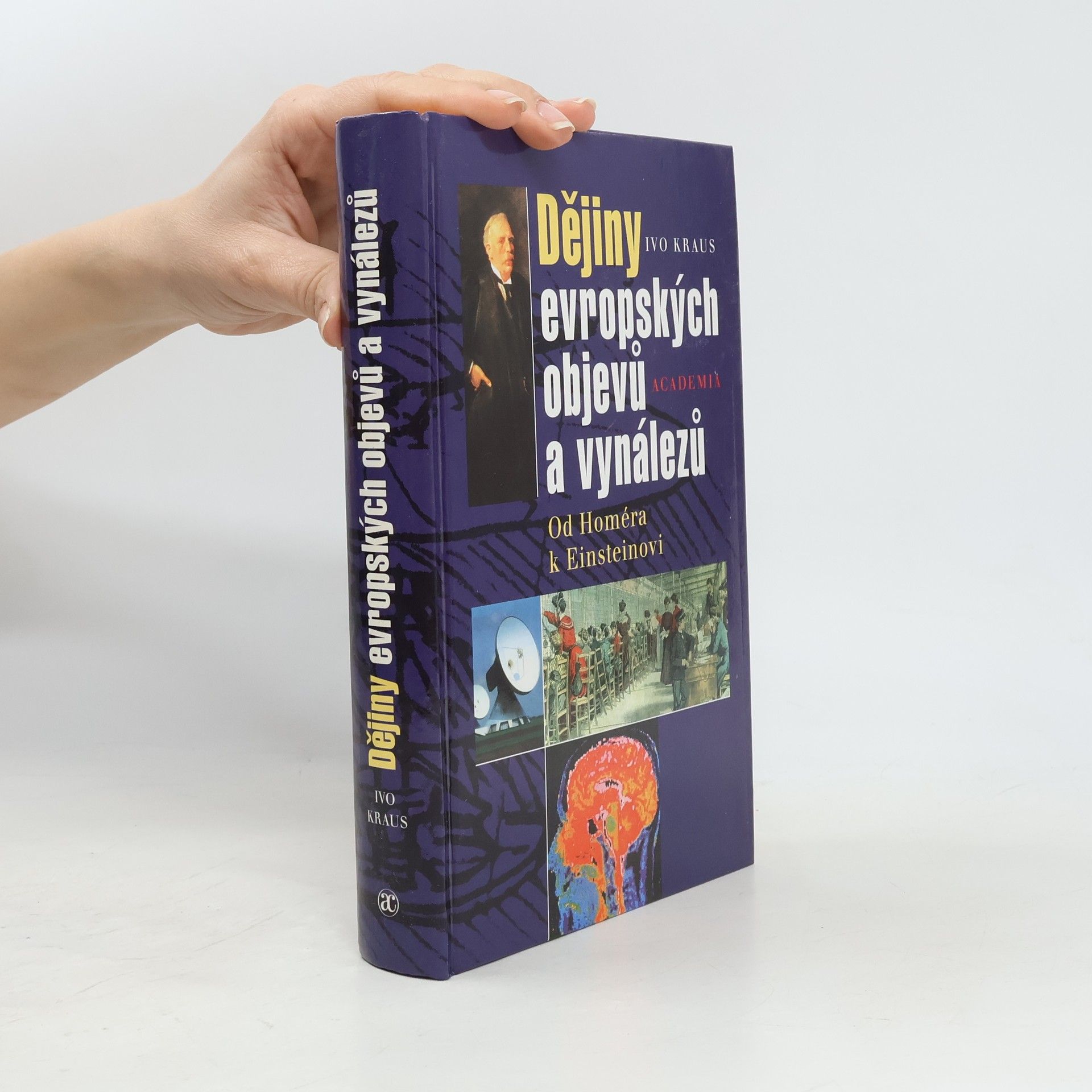 Ivo Kraus Dějiny evropských objevů a vynálezů : od Homéra k Einsteinovi