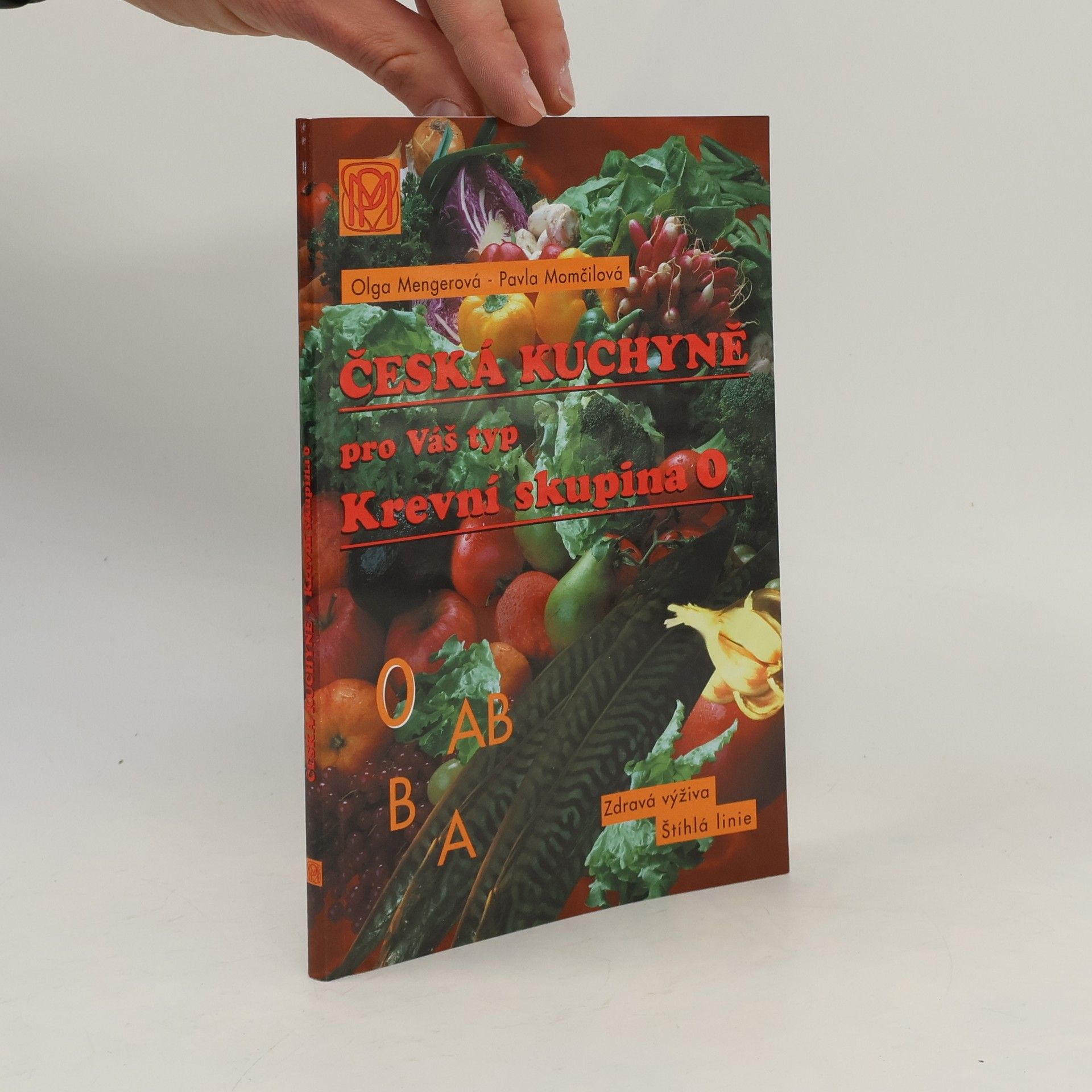 Česká kuchařka pro Váš typ. Krevní skupina 0. Štíhlá linie, dobrá kondice, zdravá výživa