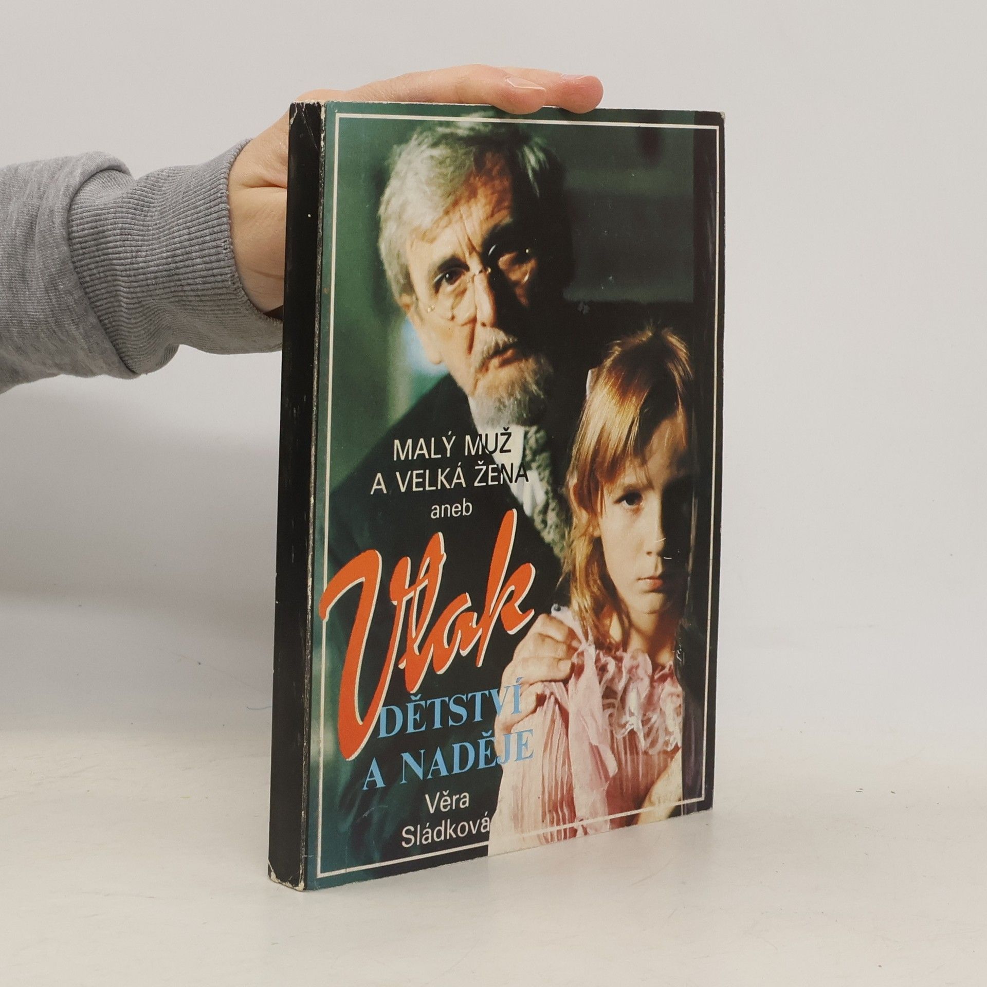 Věra Sládková Malý muž a Velká žena aneb Vlak dětství a naděje