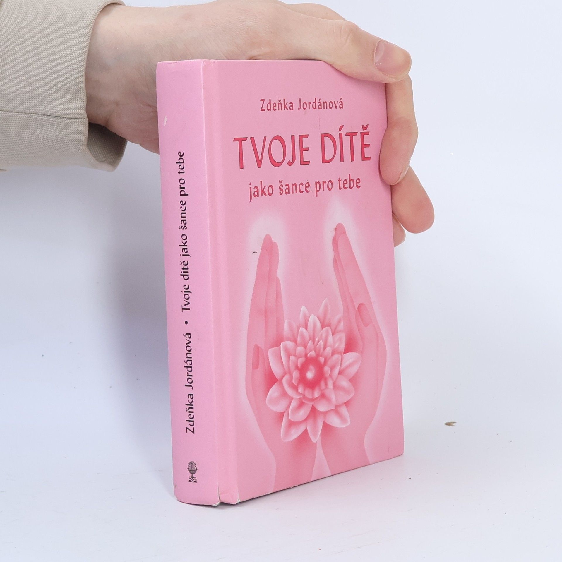 Jordánová Zdeňka Tvoje dítě jako šance pro tebe