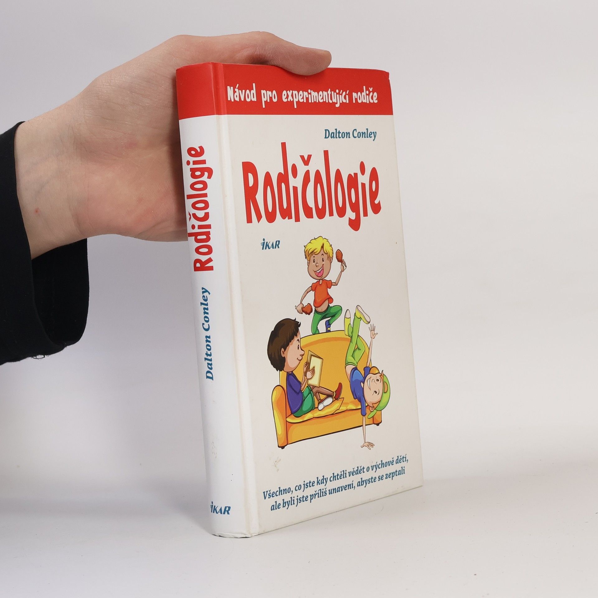Dalton Conley Rodičologie: Všechno, co jste kdy chtěli vědět o výchově dětí, ale byli jste příliš unavení, abyste se zeptali: Návod pro experimentující rodiče