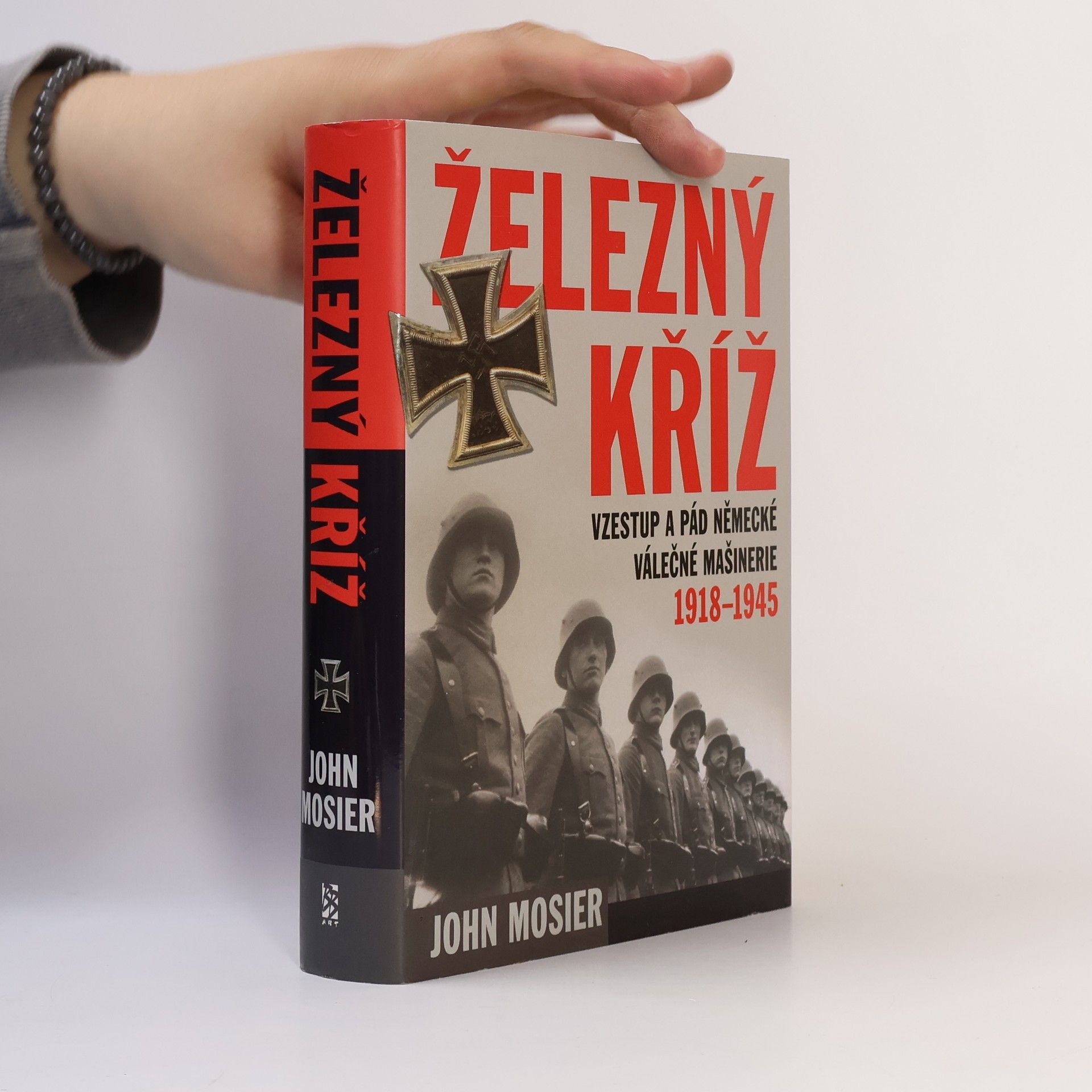 Železný kříž: Vzestup a pád německé válečné mašinerie 1918 - 1945