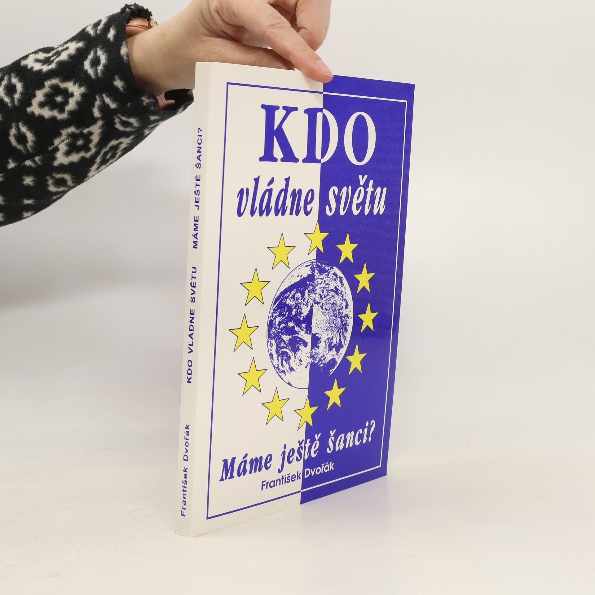 František Dvořák Kdo vládne světu: Máme ještě šanci?