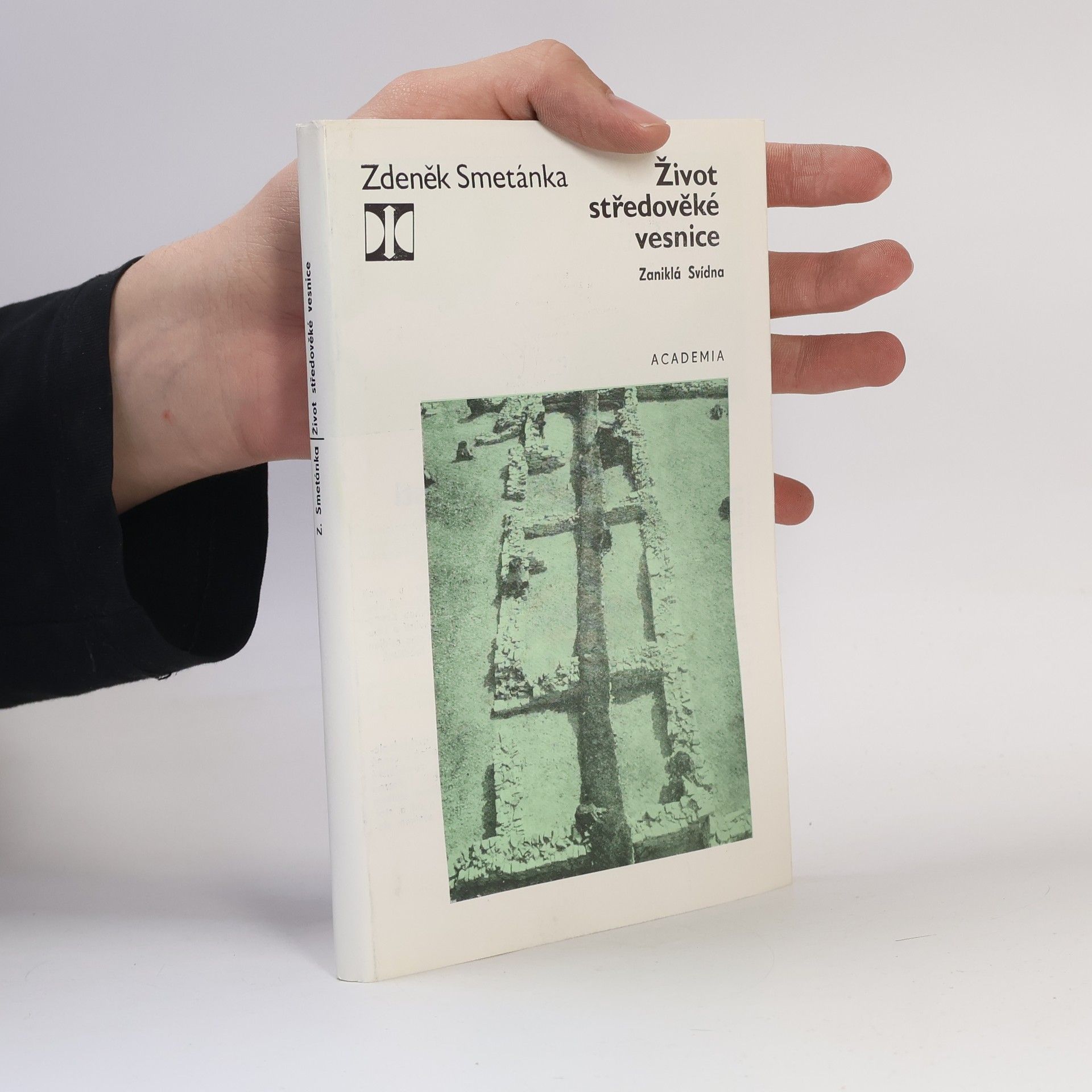 Zdeněk Smetánka Život středověké vesnice. Zaniklá Svídna