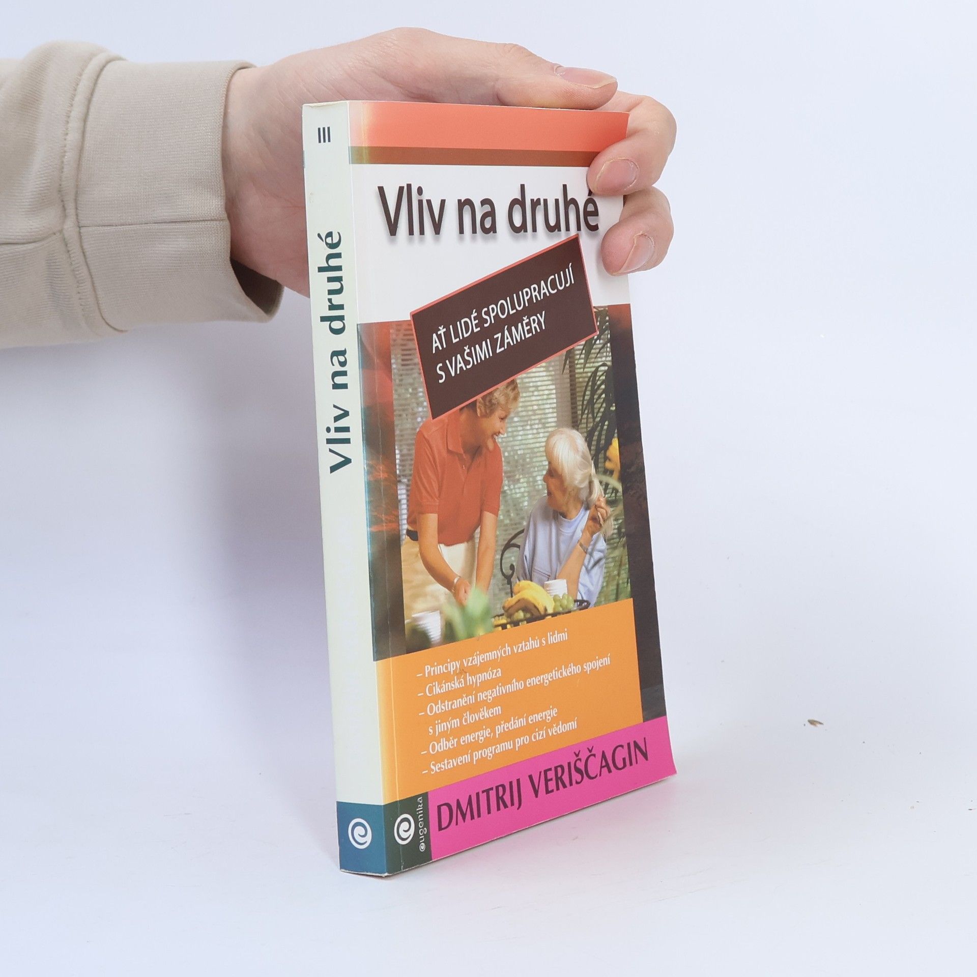 Dmitrij Veriščagin Vliv na druhé : jak programovat druhé lidi