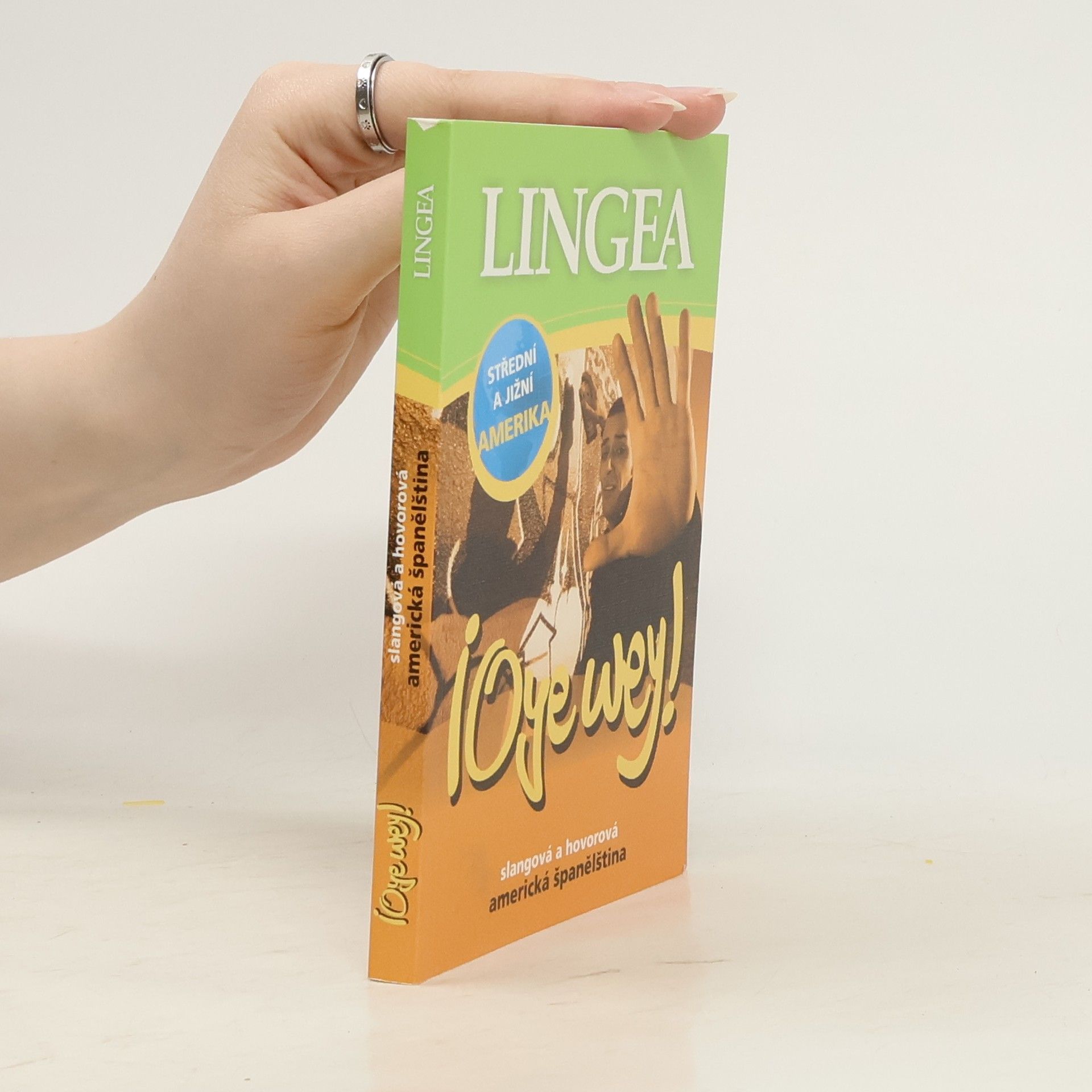 Kolektiv autorů Oye wey! Slangová a hovorová americká španělština