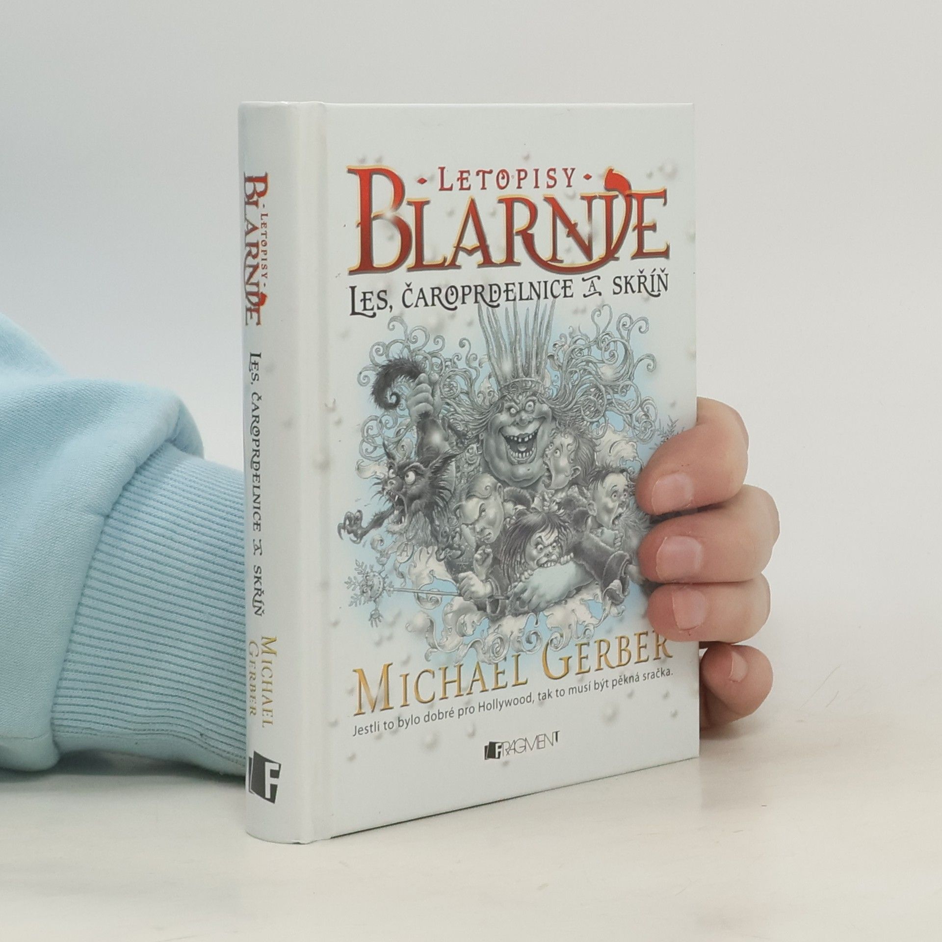 Michael Gerber Letopisy Blarnie: Příběh pro dětiny. Les, čaroprdelnice a skříň