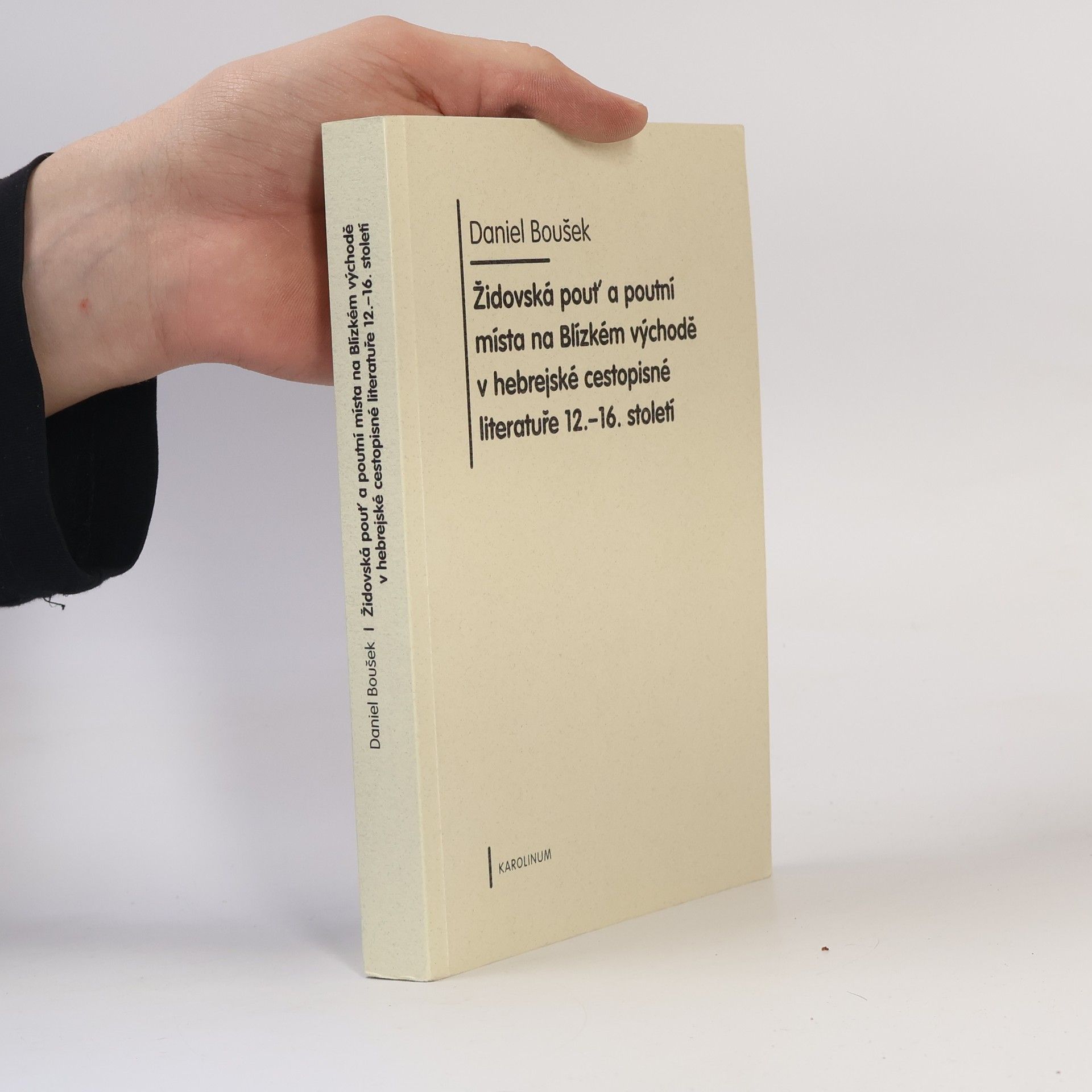 Daniel Boušek Židovská pouť a poutní místo na Blízkém východě v hebrejské cestopisné literatuře 12. - 16. století