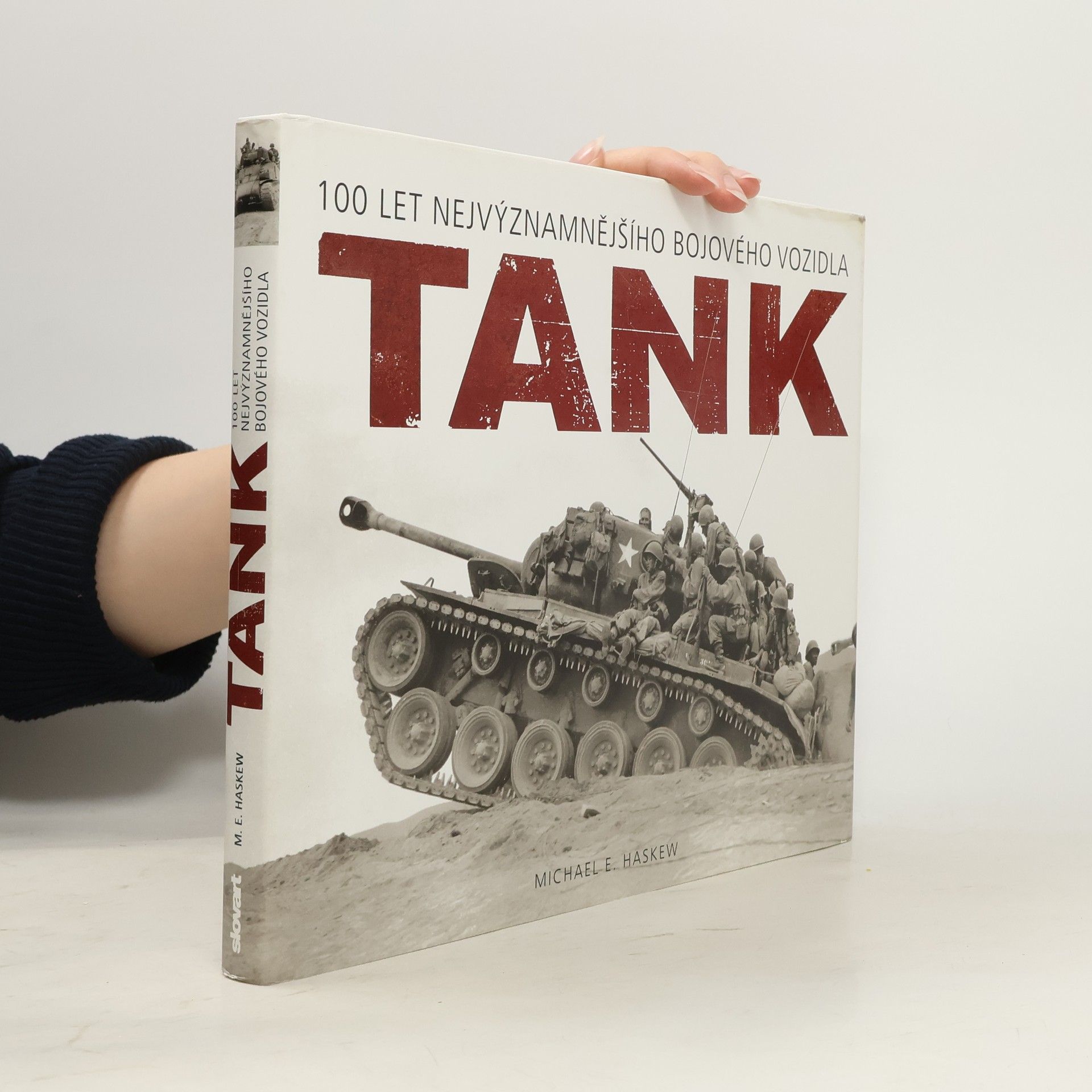 Michael E. Haskew Tank - 100 let nejvýznamnějšího bojového vozidla