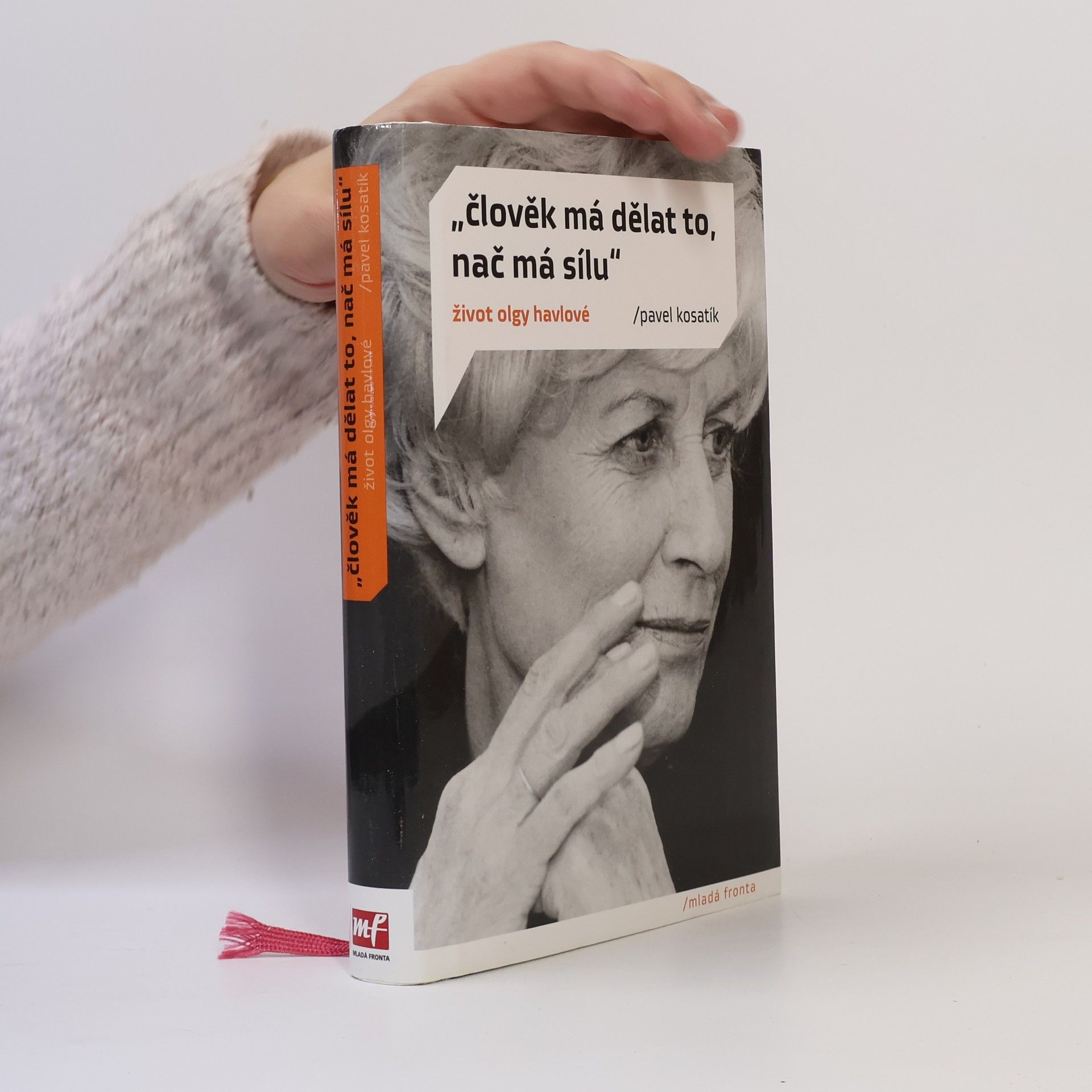 Pavel Kosatík "Člověk má dělat to, nač má sílu". Život Olgy Havlové