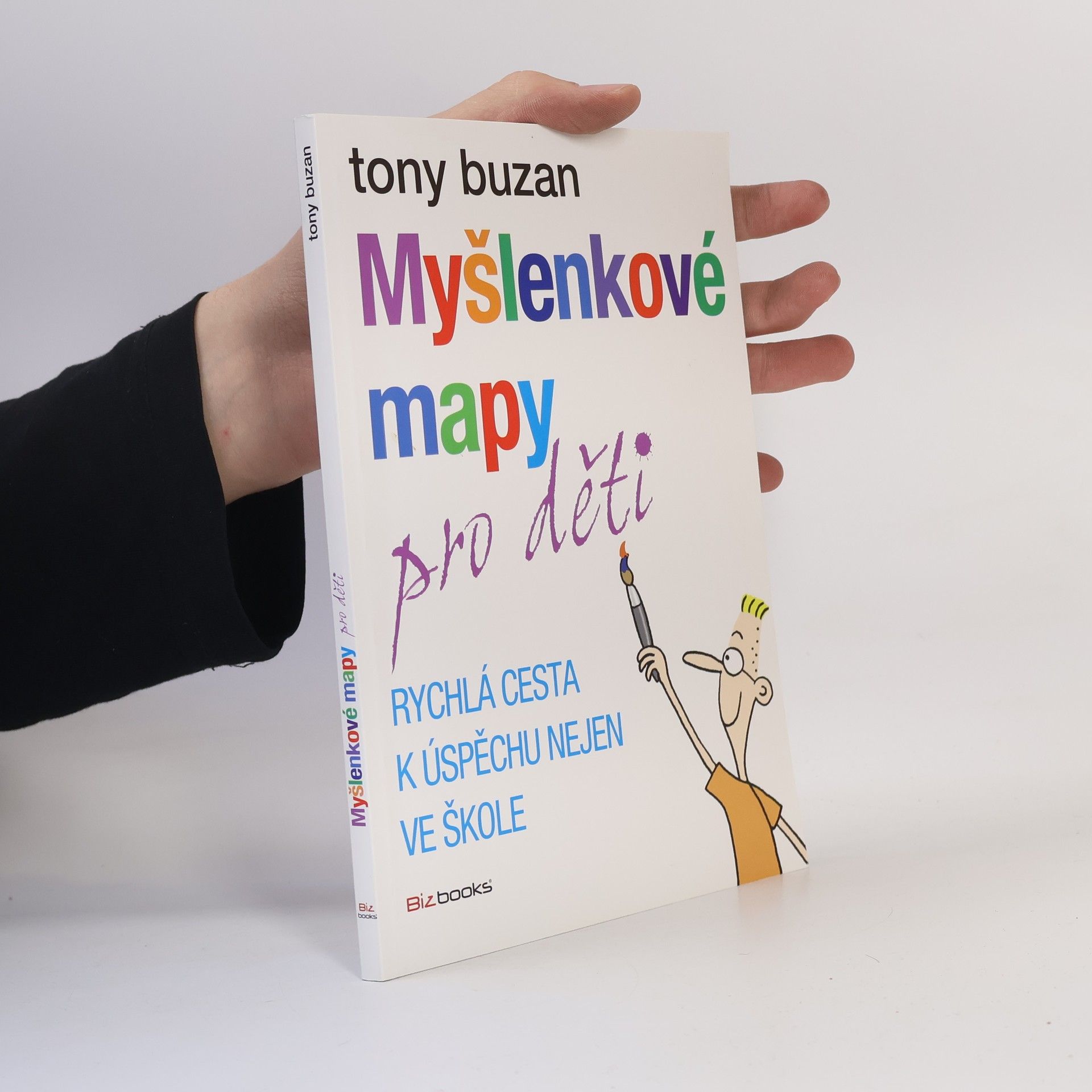 Tony Buzan Myšlenkové mapy pro děti: Rychlá cesta k úspěchu nejen ve škole
