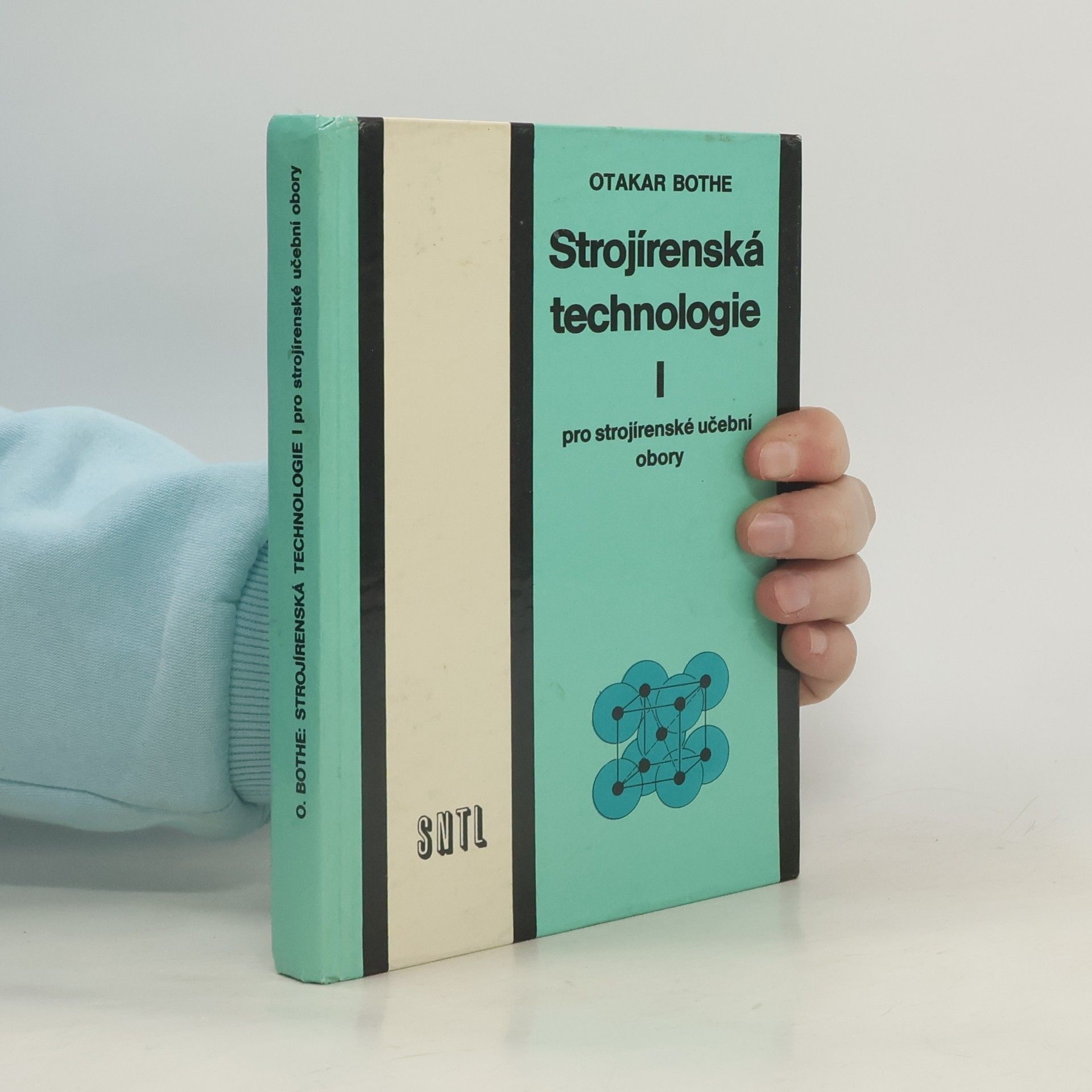 Otakar Bothe Strojírenská technologie I : Pro strojírenské učební obory