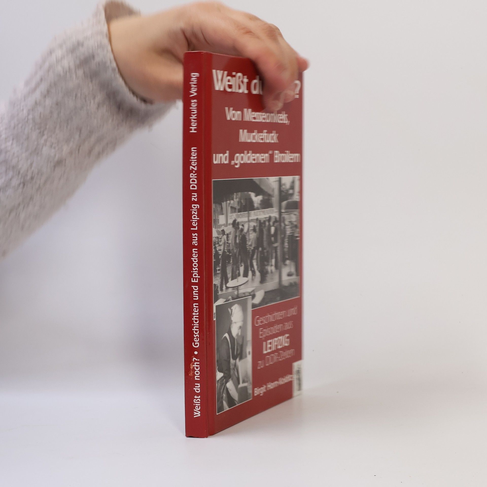 Birgit Horn Kolditz Weißt du noch? Von Messeonkels, Muckefuck und "goldenen" Broilern