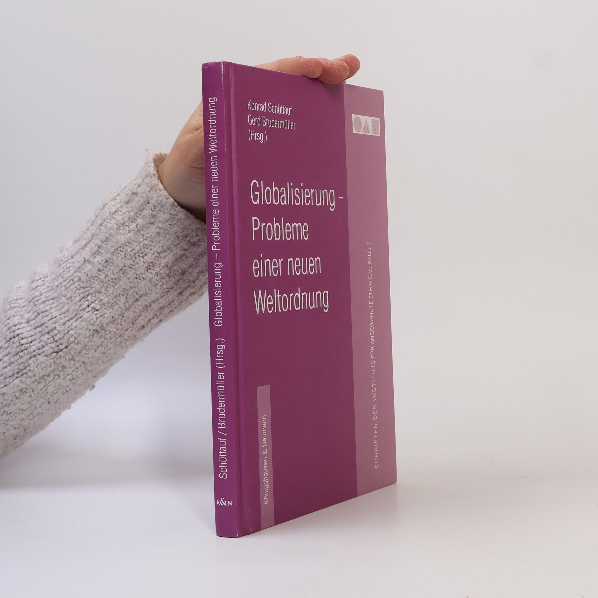 Konrad Schüttauf Schriftenreihe des Instituts für Angewandte Ethik e.V. - 7: Globalisierung - Probleme einer neuen Weltordnung