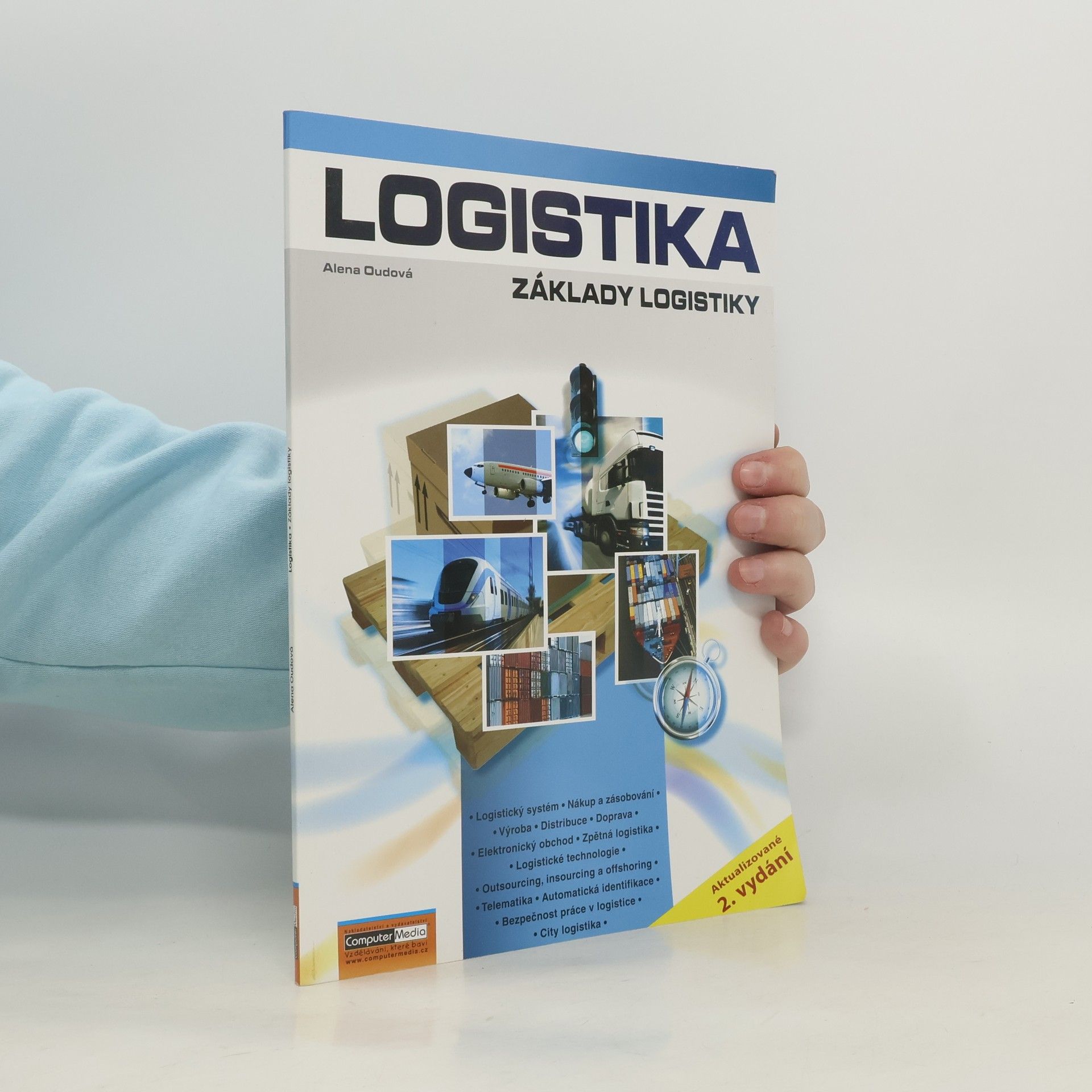 Alena Oudová Logistika: Základy logistiky