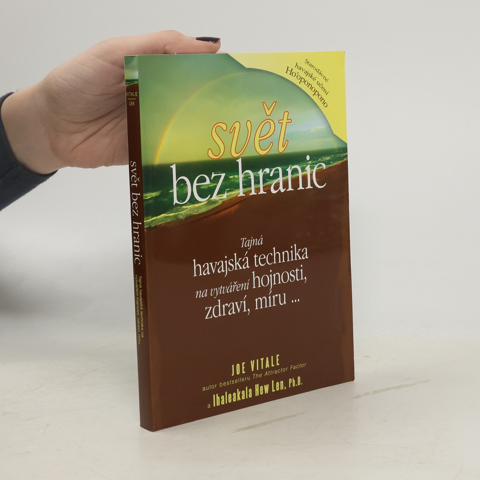 Joe Vitale Svět bez hranic: Tajná havajská technika na vytváření hojnosti, zdraví, míru...