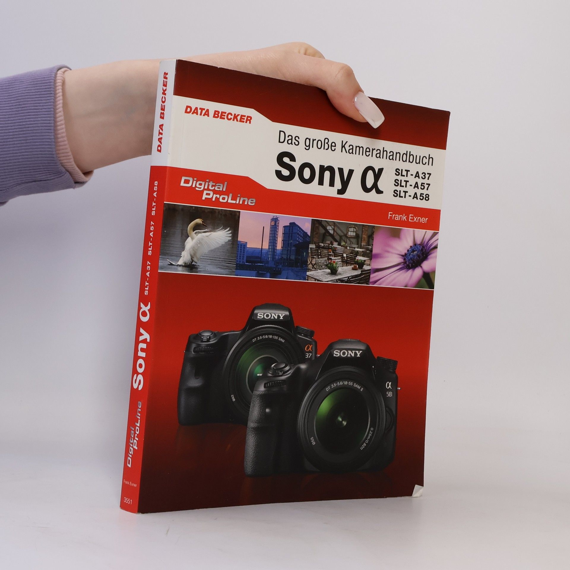 Frank Exner Digital ProLine: Das große Kamera-Handbuch Sony α [Alpha] SLT-A37, SLT-A57, SLT-A58