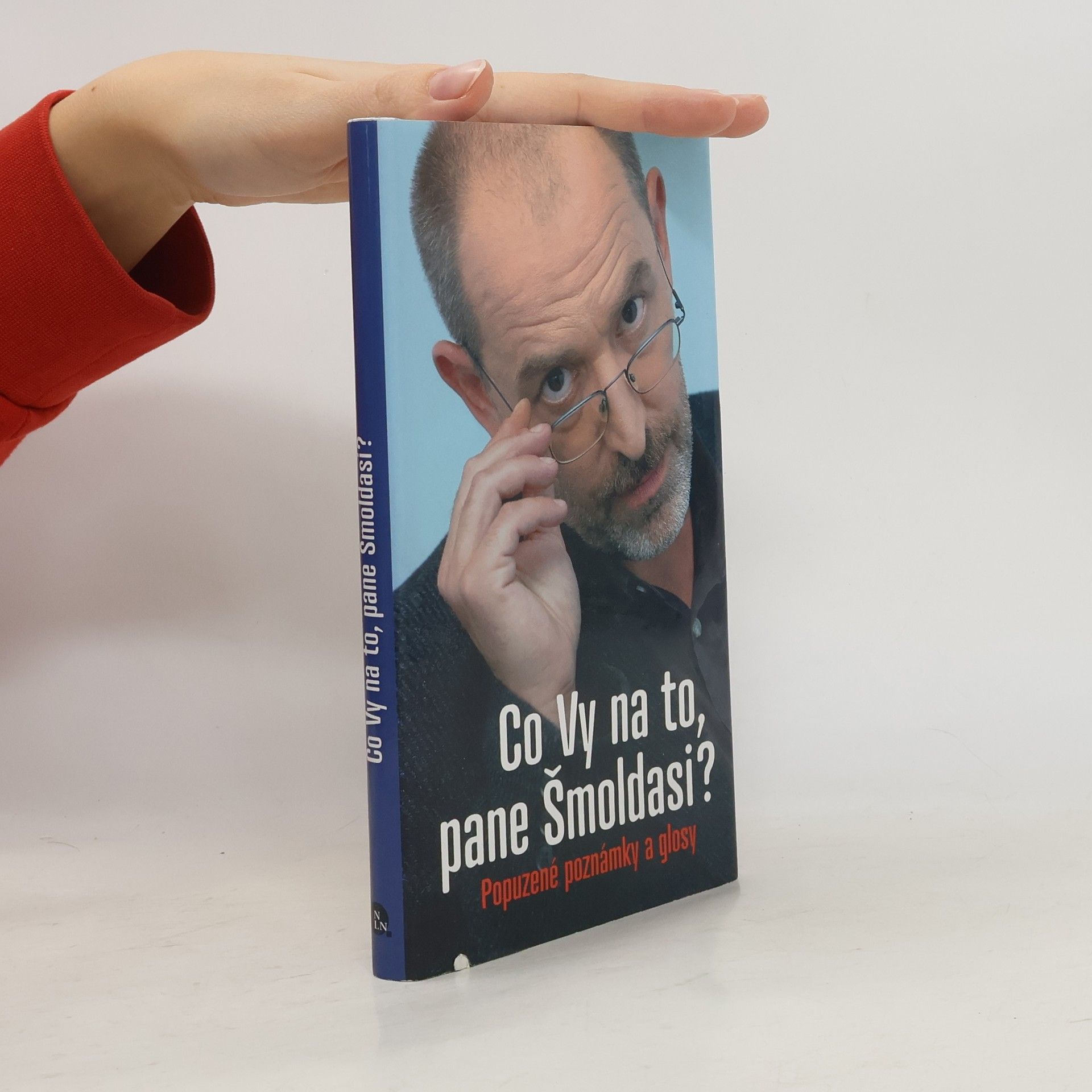 Ivo Šmoldas Co Vy na to, pane Šmoldasi? Popuzené poznámky a glosy