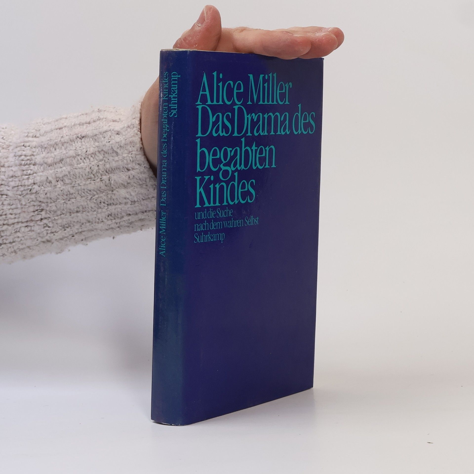 Alice Miller Das Drama des begabten Kindes und die Suche nach dem wahren Selbst