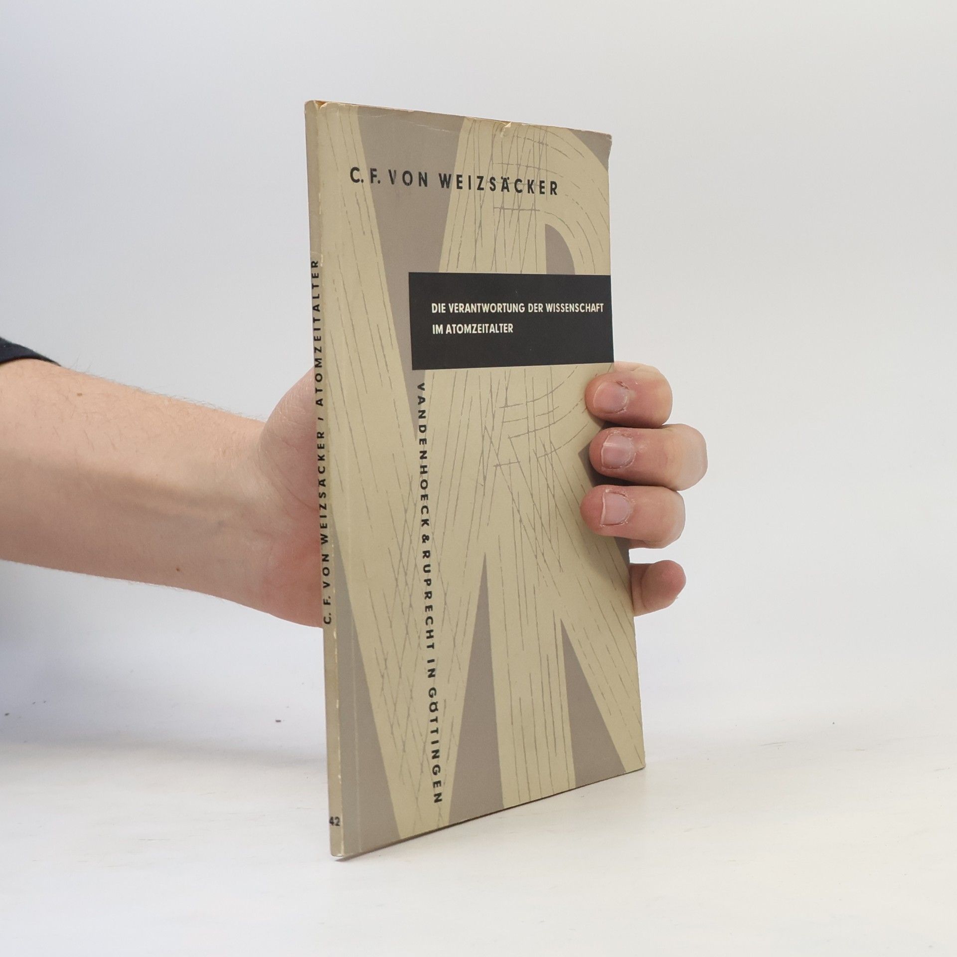 C. F. von Weizsäcker Die verantwortung der Wissenschaft im Atomzeitalter