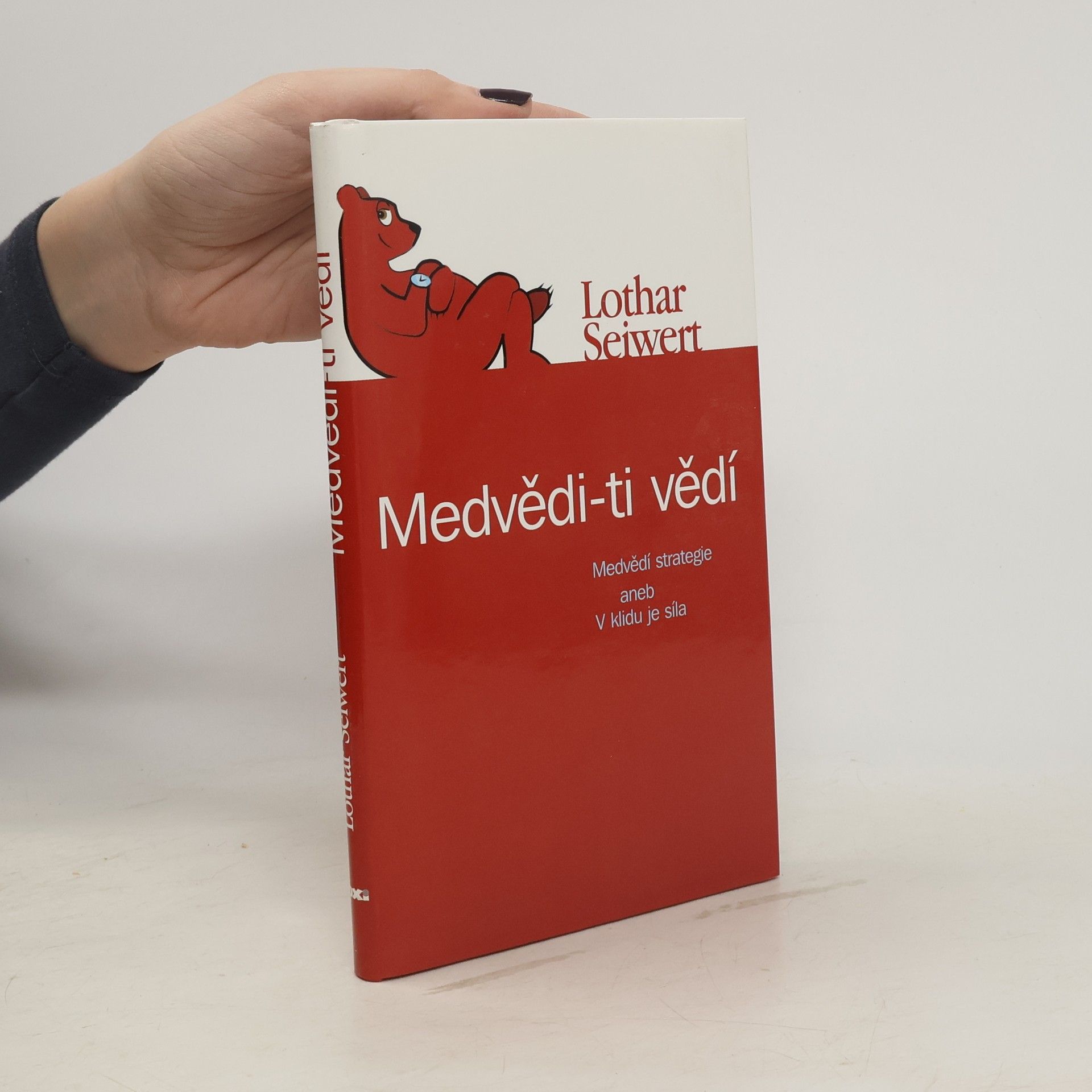Lothar Seiwert Medvědi - ti vědí : medvědí strategie, aneb, V klidu je síla