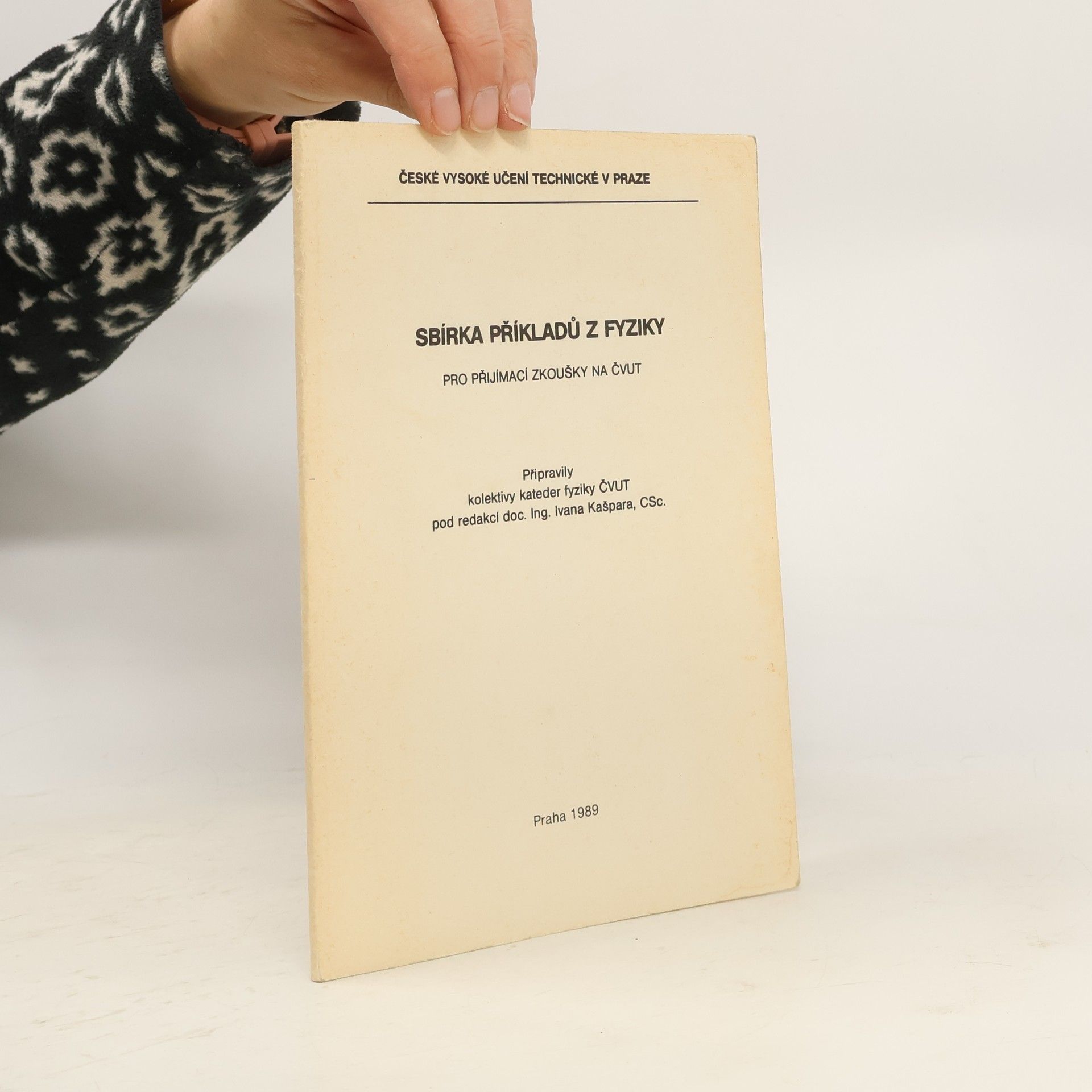 Ivan Kašpar Sbírka příkladů z fyziky pro přijímací zkoušky na ČVUT