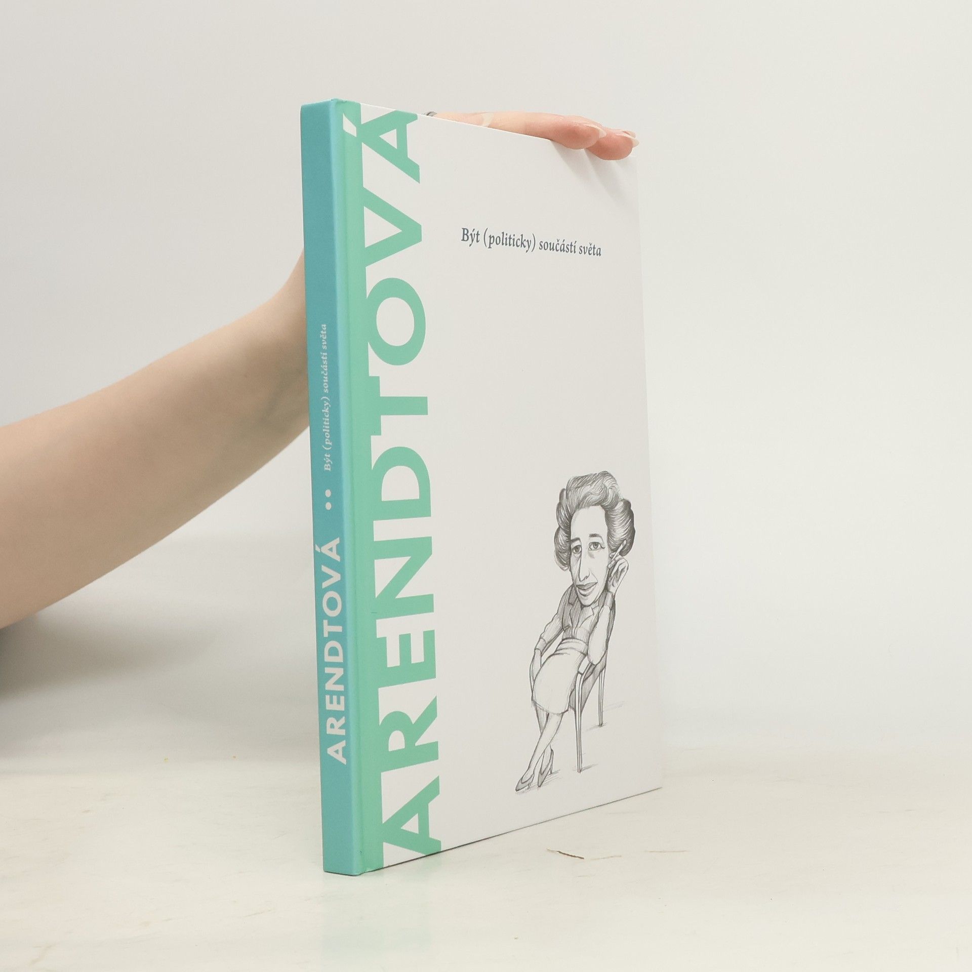 Autorenkollektiv Arendtová. Být (politicky) součástí světa