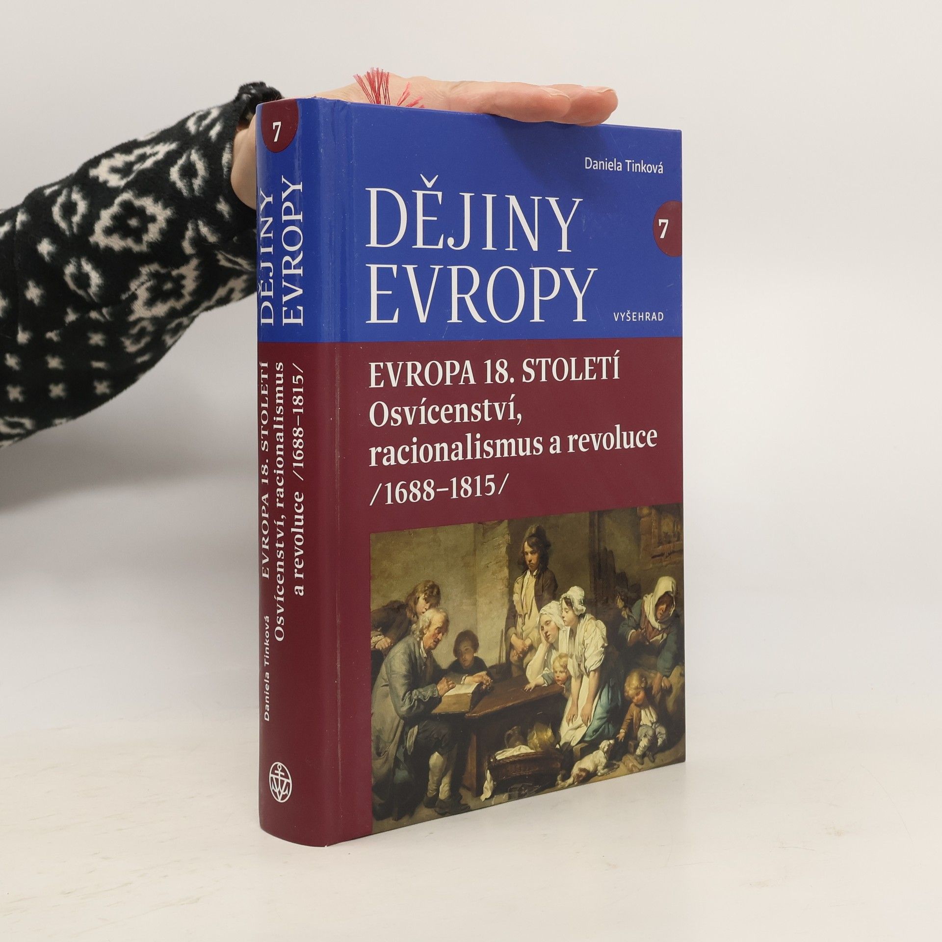 Daniela Tinková Dějiny Evropy 7: Evropa 18. století - Osvícenství, racionalismus a revoluce