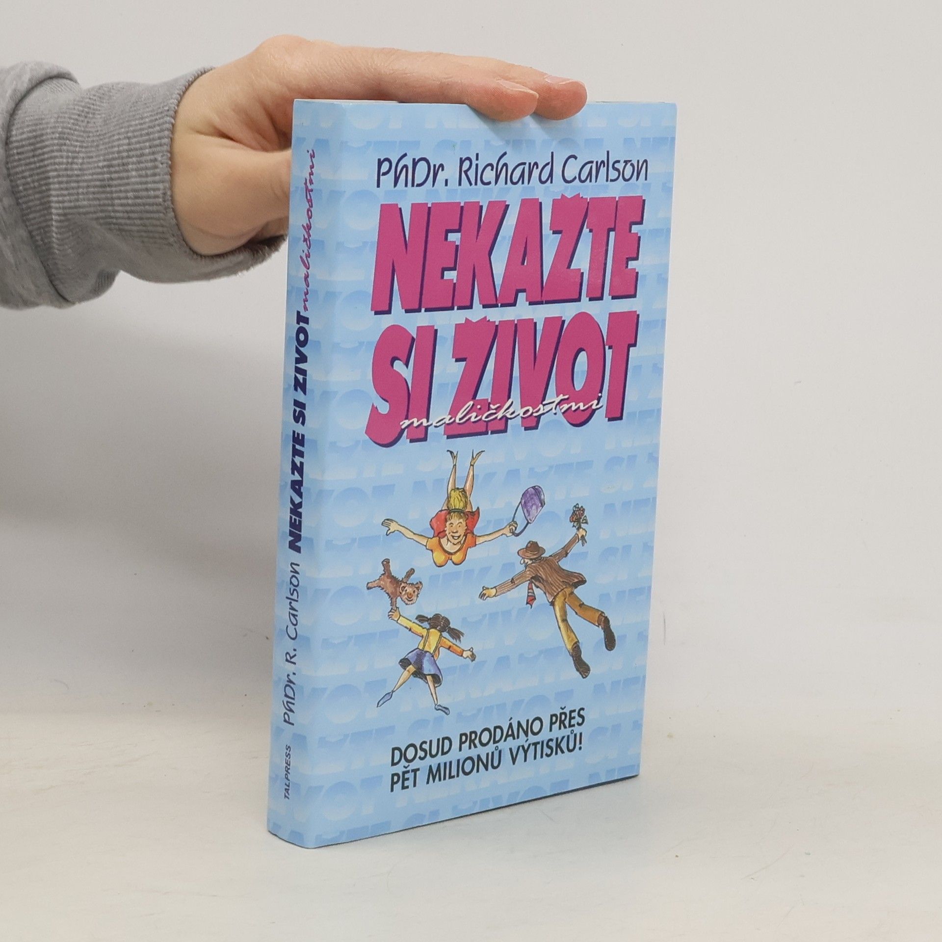 Richard Carlson Nekažte si život maličkostmi