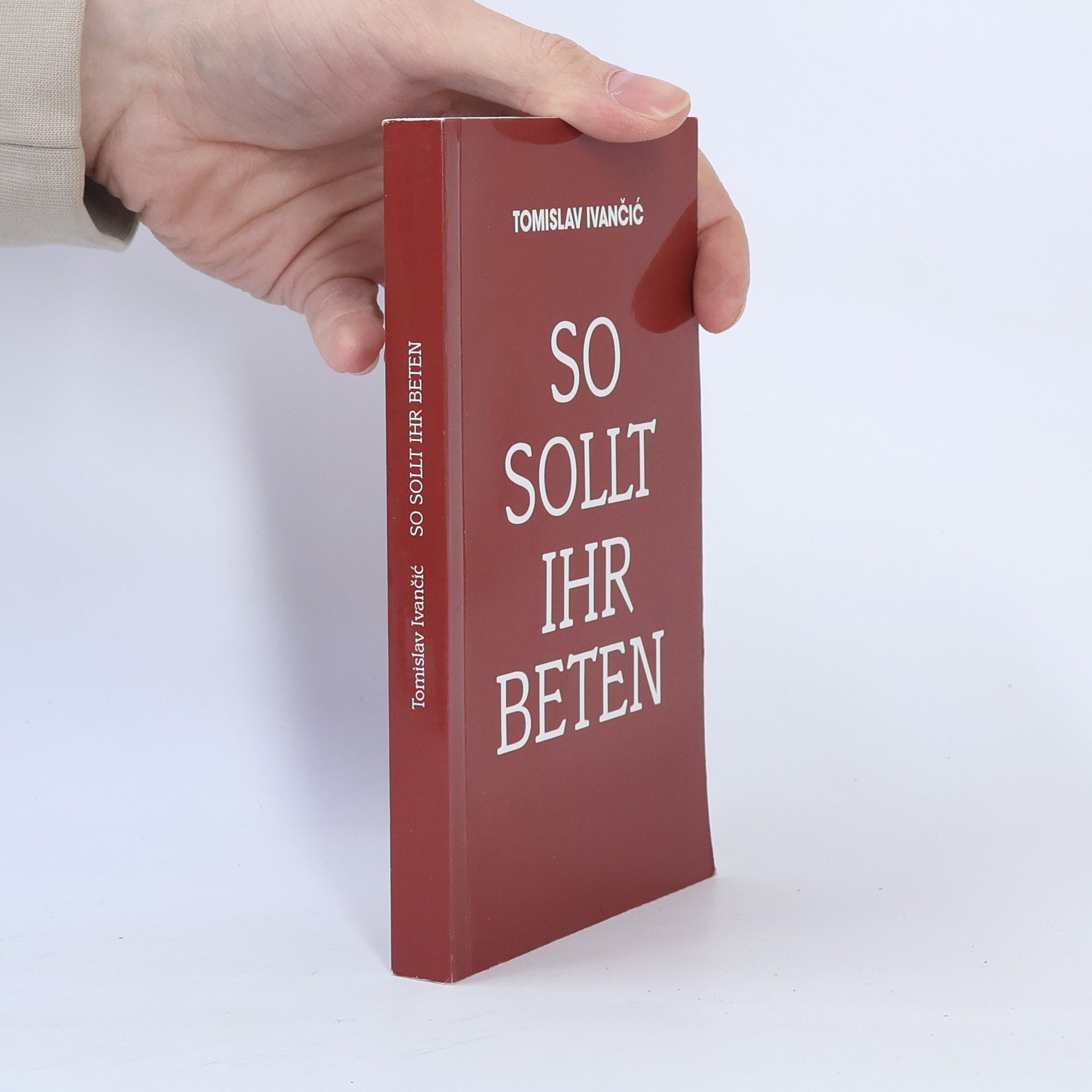 Tomislav Ivančić So sollt ihr beten