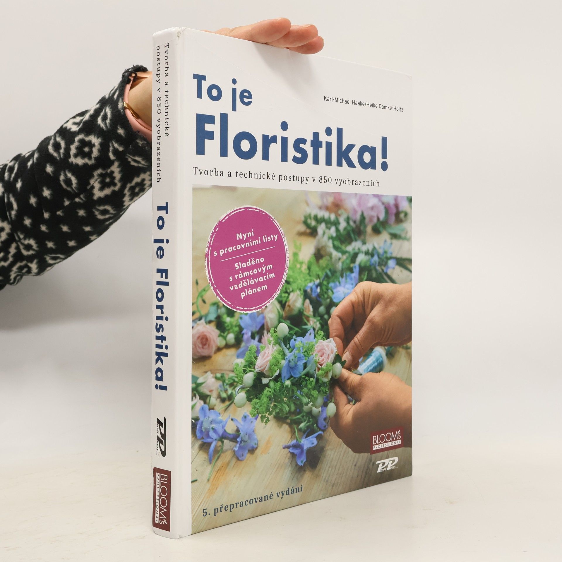Karl-Michael Haake To je floristika! Tvorba a technické postupy v 850 vyobrazeních