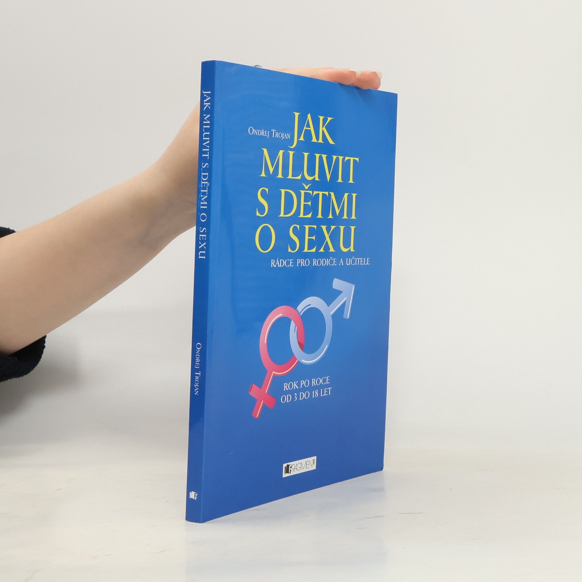 Ondřej Trojan Jak mluvit s dětmi o sexu : rádce pro rodiče a učitele