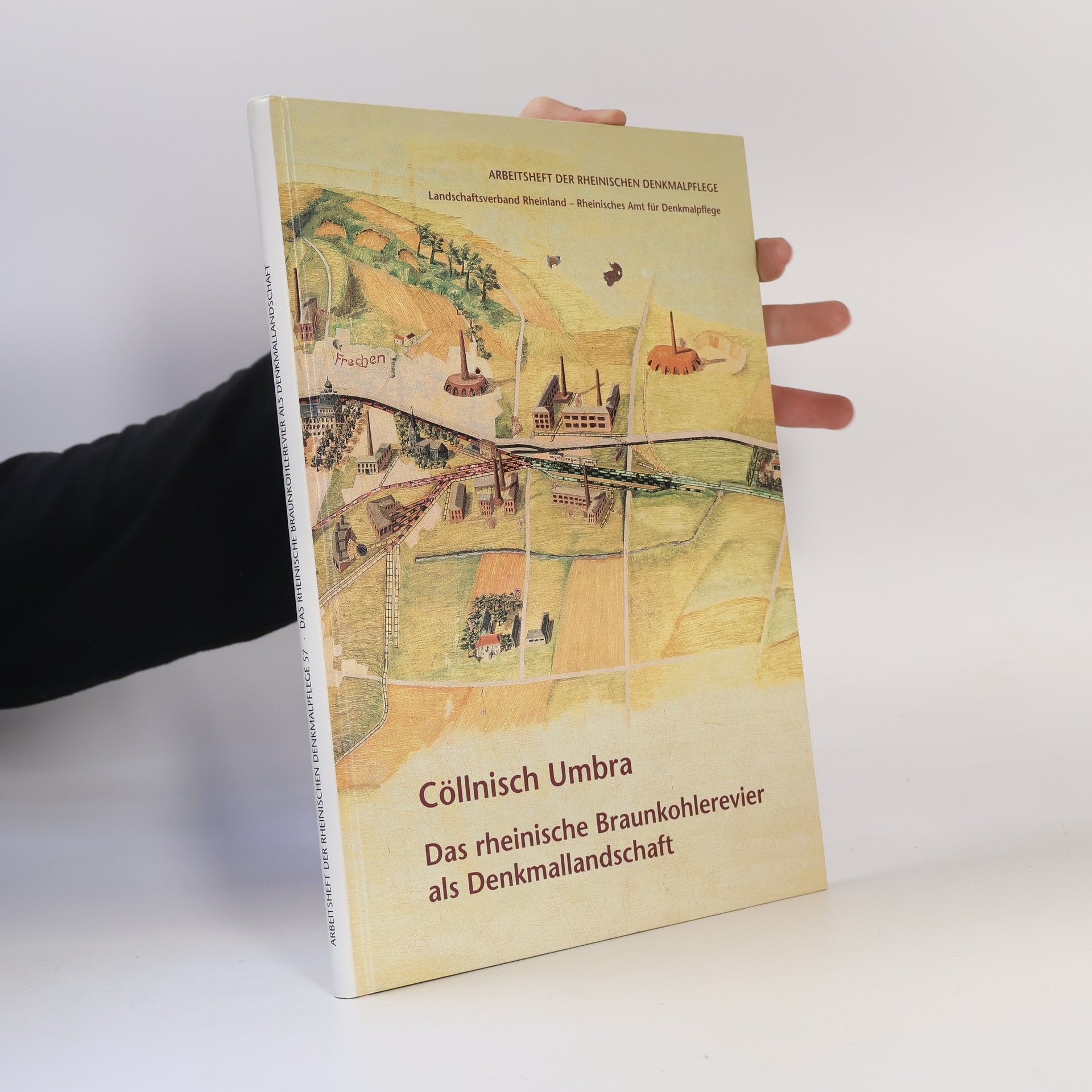 Arbeitsheft der Rheinischen Denkmalpflege - 57: Cöllnisch Umbra. Das rheinische Braunkohlerevier als Denkmallandschaft