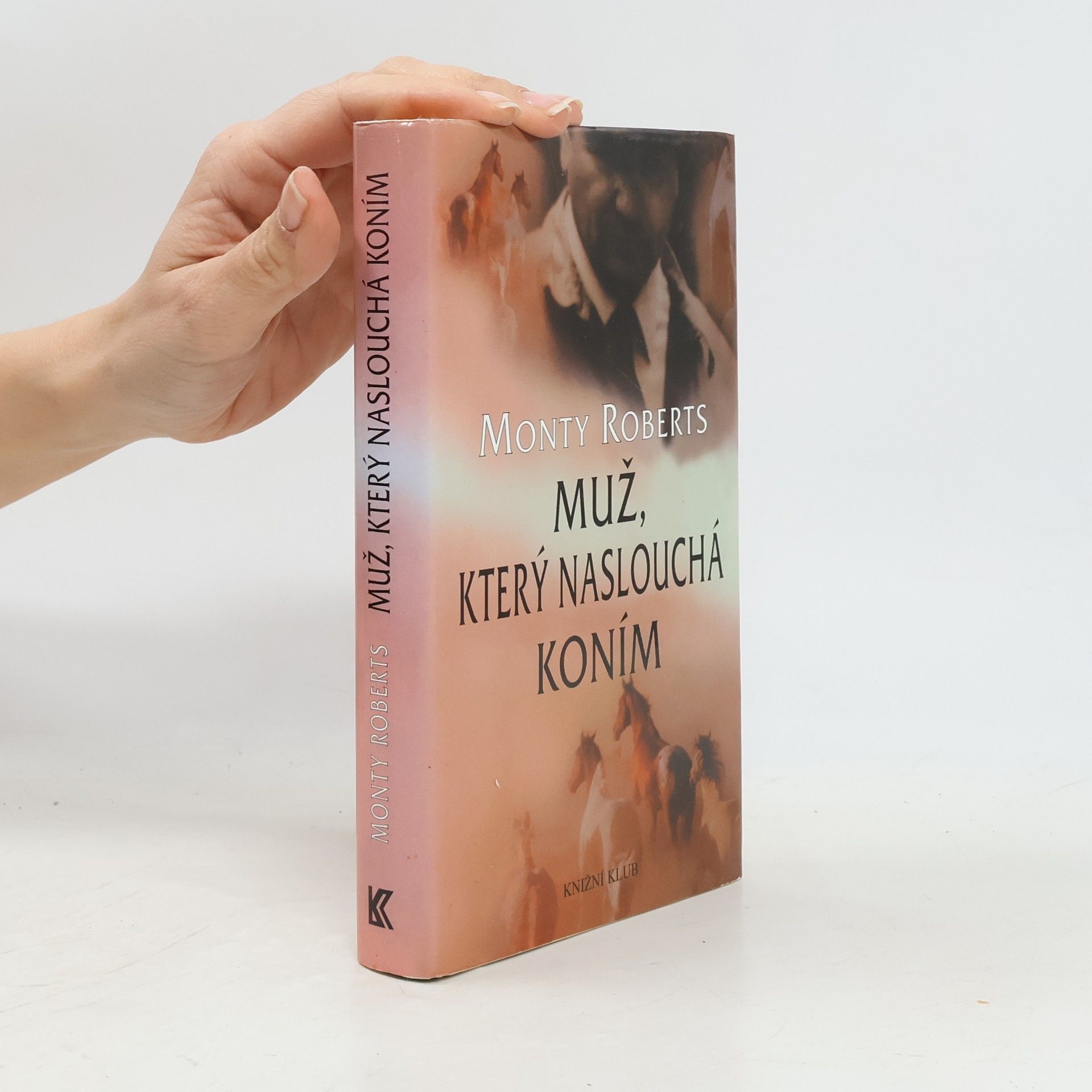 Monty Roberts Muž, který naslouchá koním