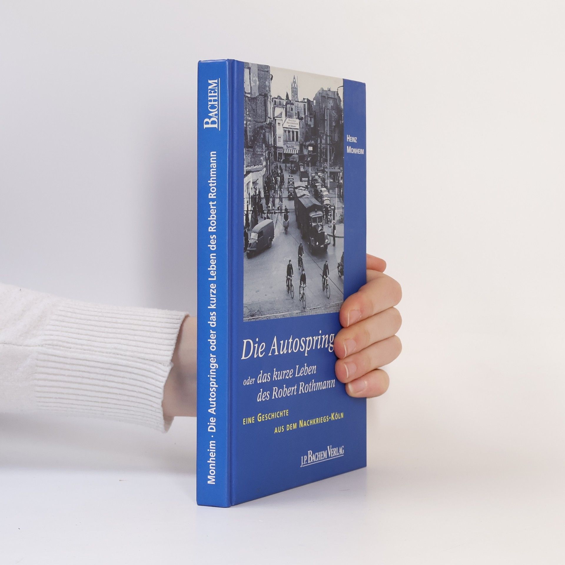 Heinz Monheim Die Autospringer oder das kurze Leben des Robert Rothmann
