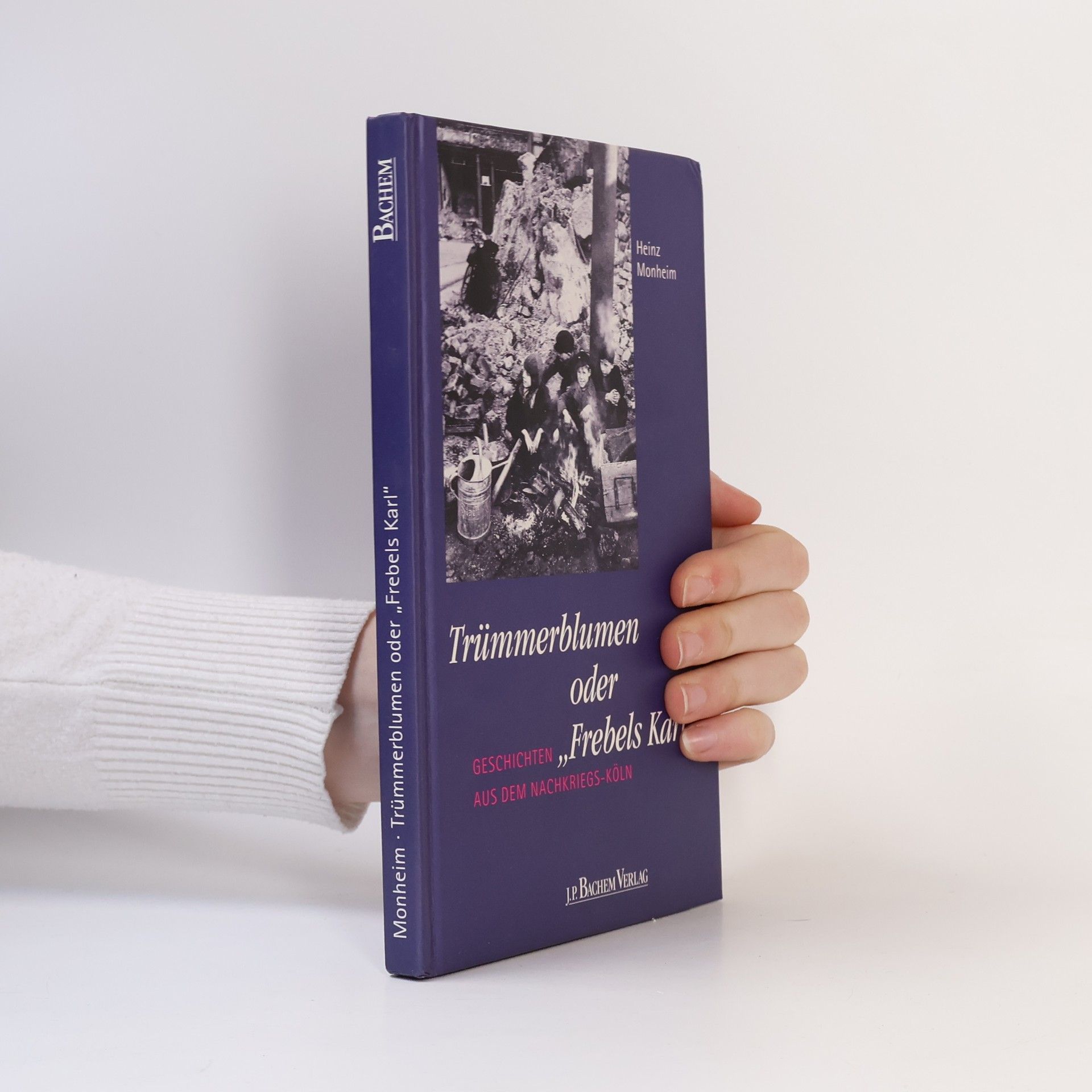 Heinz Monheim Trümmerblumen oder "Frebels Karl"