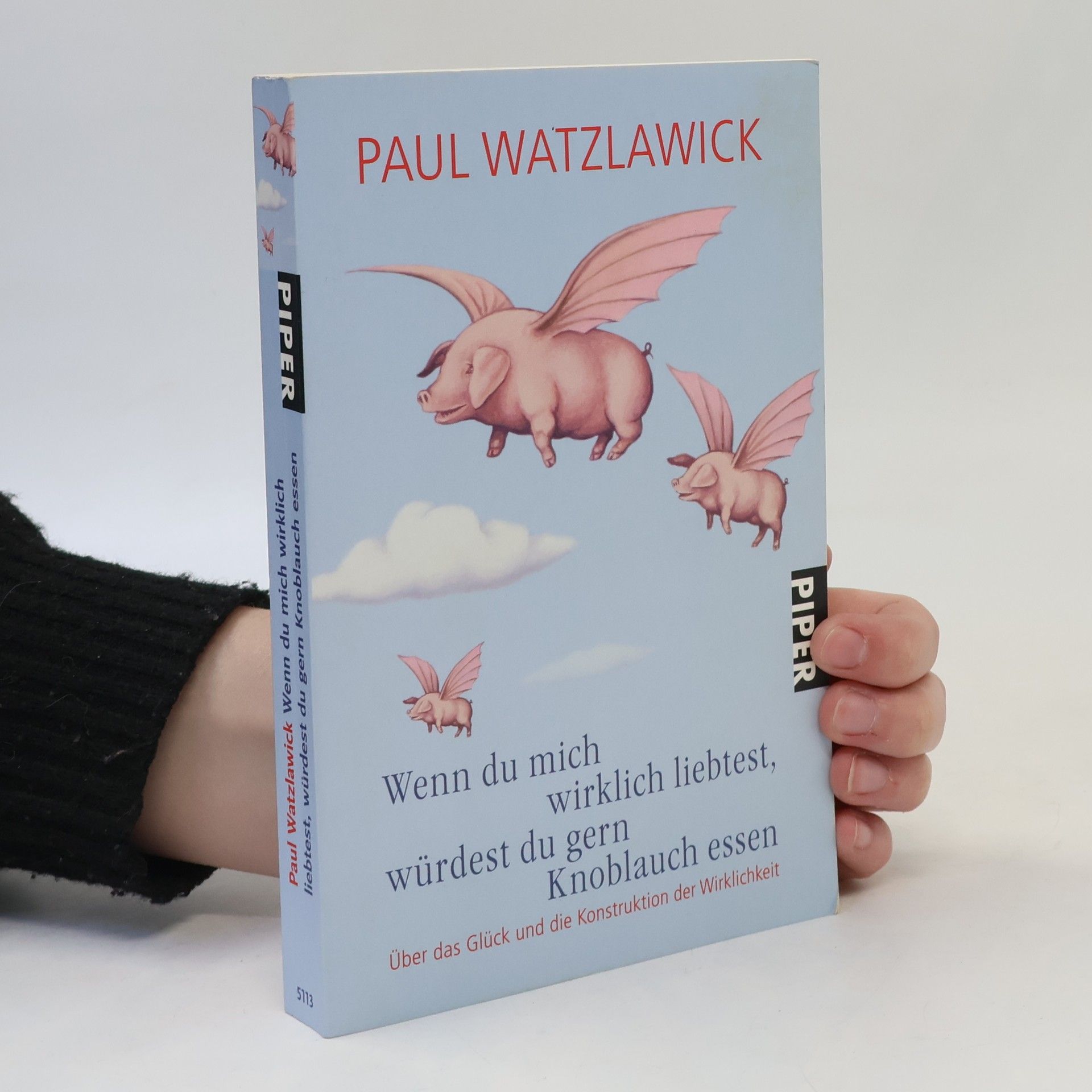 Paul Watzlawick Wenn du mich wirklich liebtest, würdest du gern Knoblauch essen