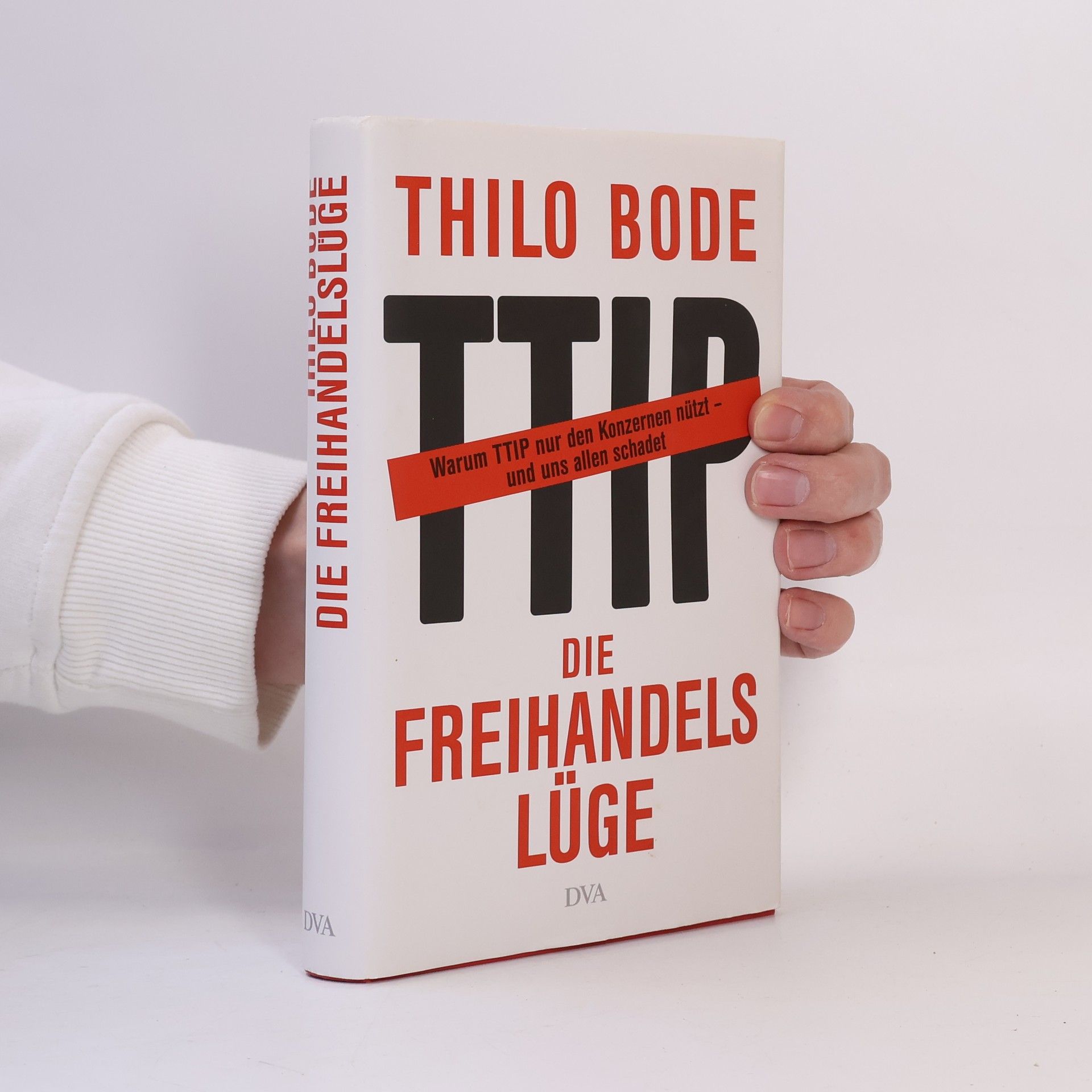 Thilo Bode Die Freihandelslüge. Warum TTIP nur den Konzernen nützt - und uns allen schadet