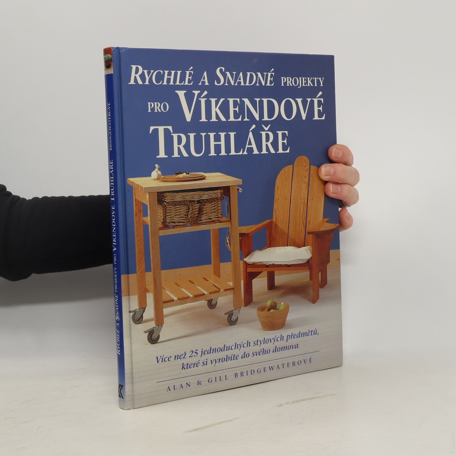 Alan Bridgewater Rychlé a snadné projekty pro víkendové truhláře
