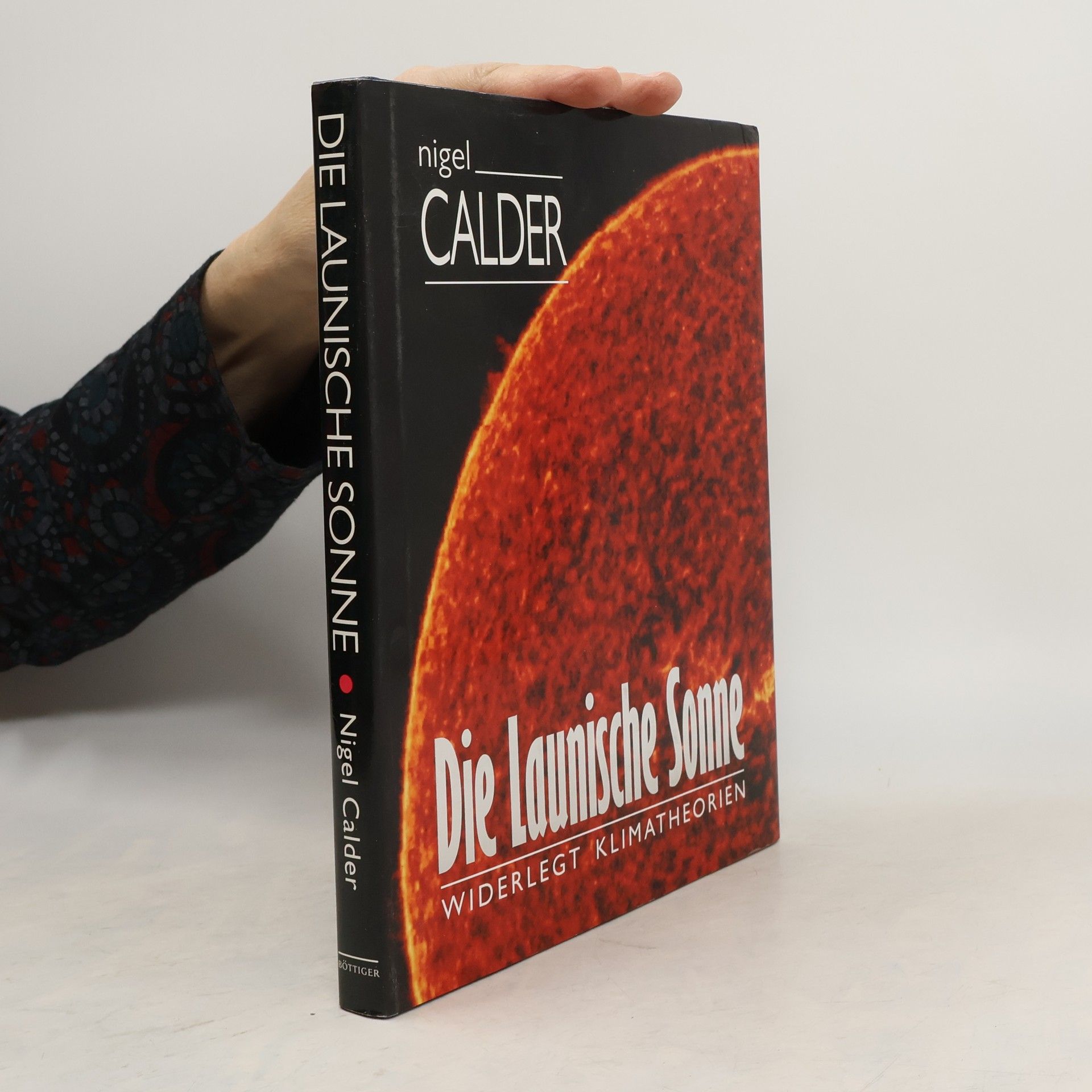 Nigel Calder Die launische Sonne widerlegt Klimatheorien