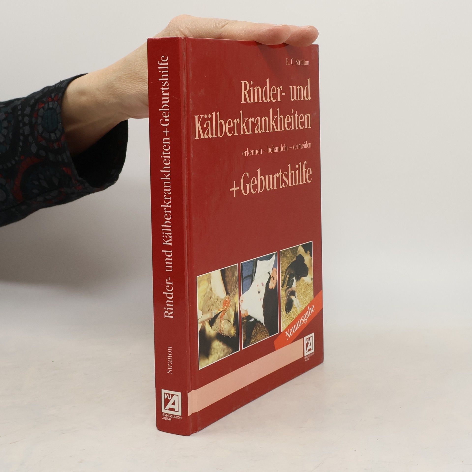Eddie Straiton Rinder- und Kälberkrankheiten erkennen, behandeln, vermeiden + [und] Geburtshilfe