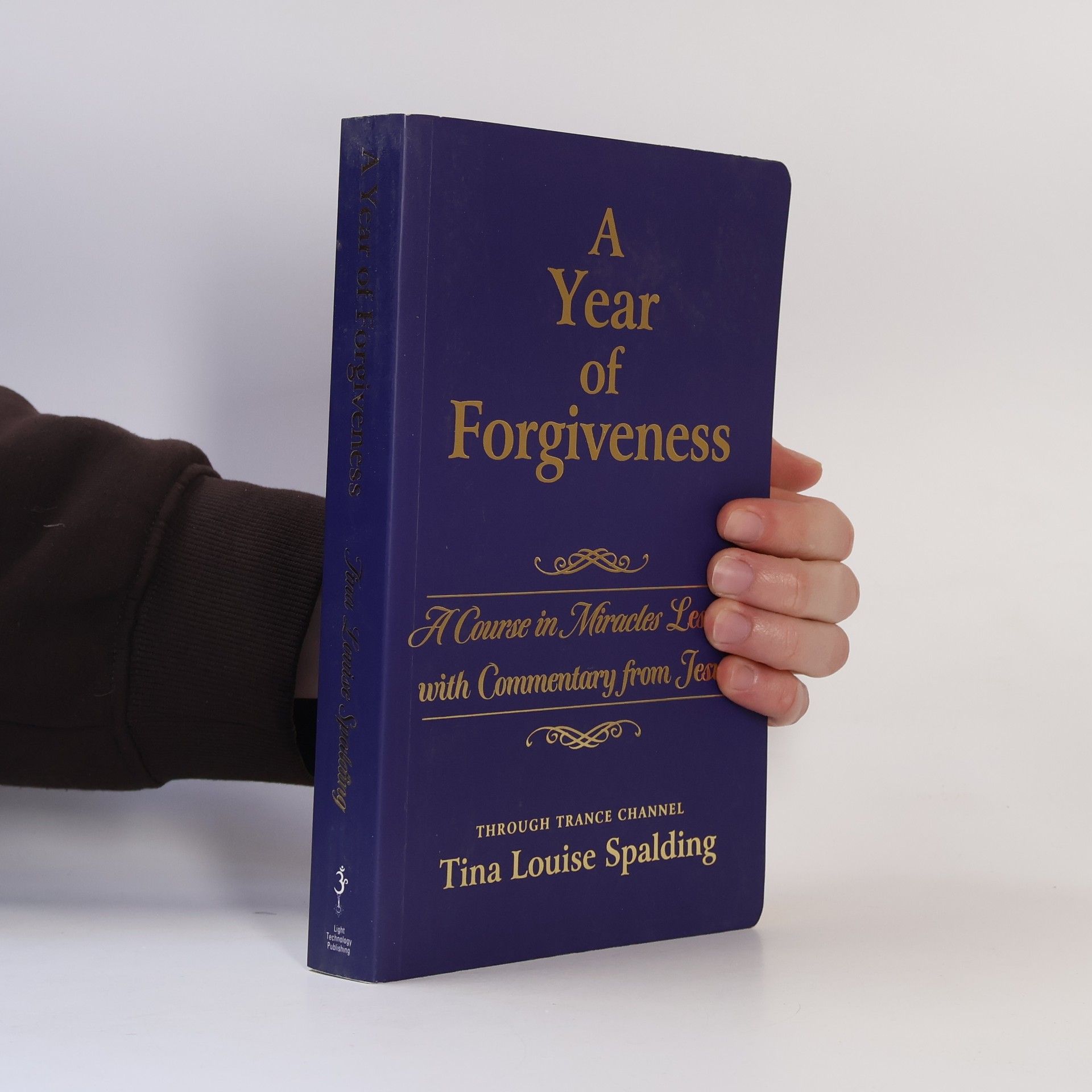 Tina Louise Spalding A Year of Forgiveness: A Course in Miracles Lessons with Commentary from Jesus