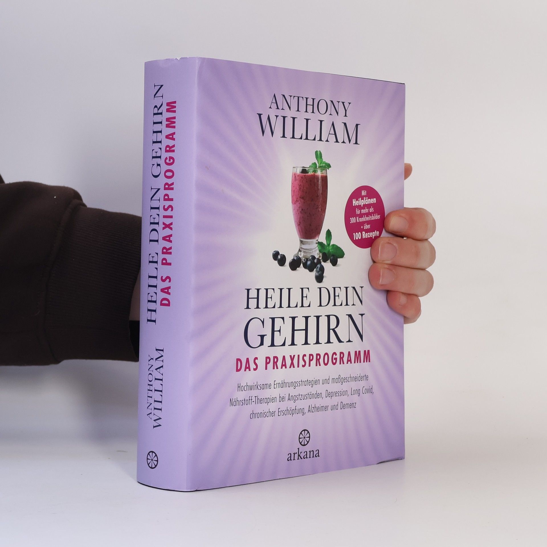 Anthony William Heile dein Gehirn - Das Praxisprogramm