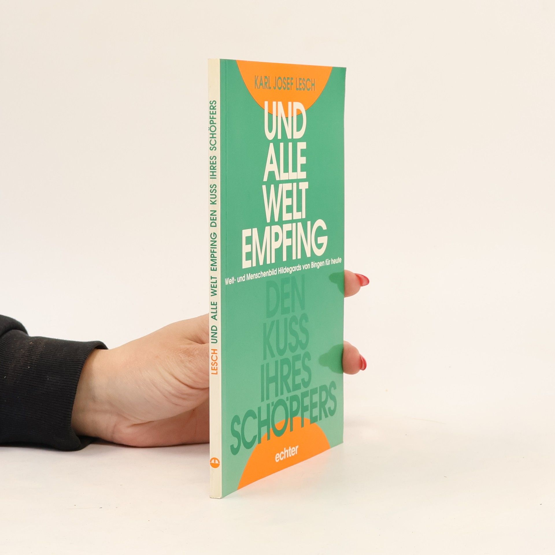 Und alle Welt empfing den Kuss ihres Schöpfers