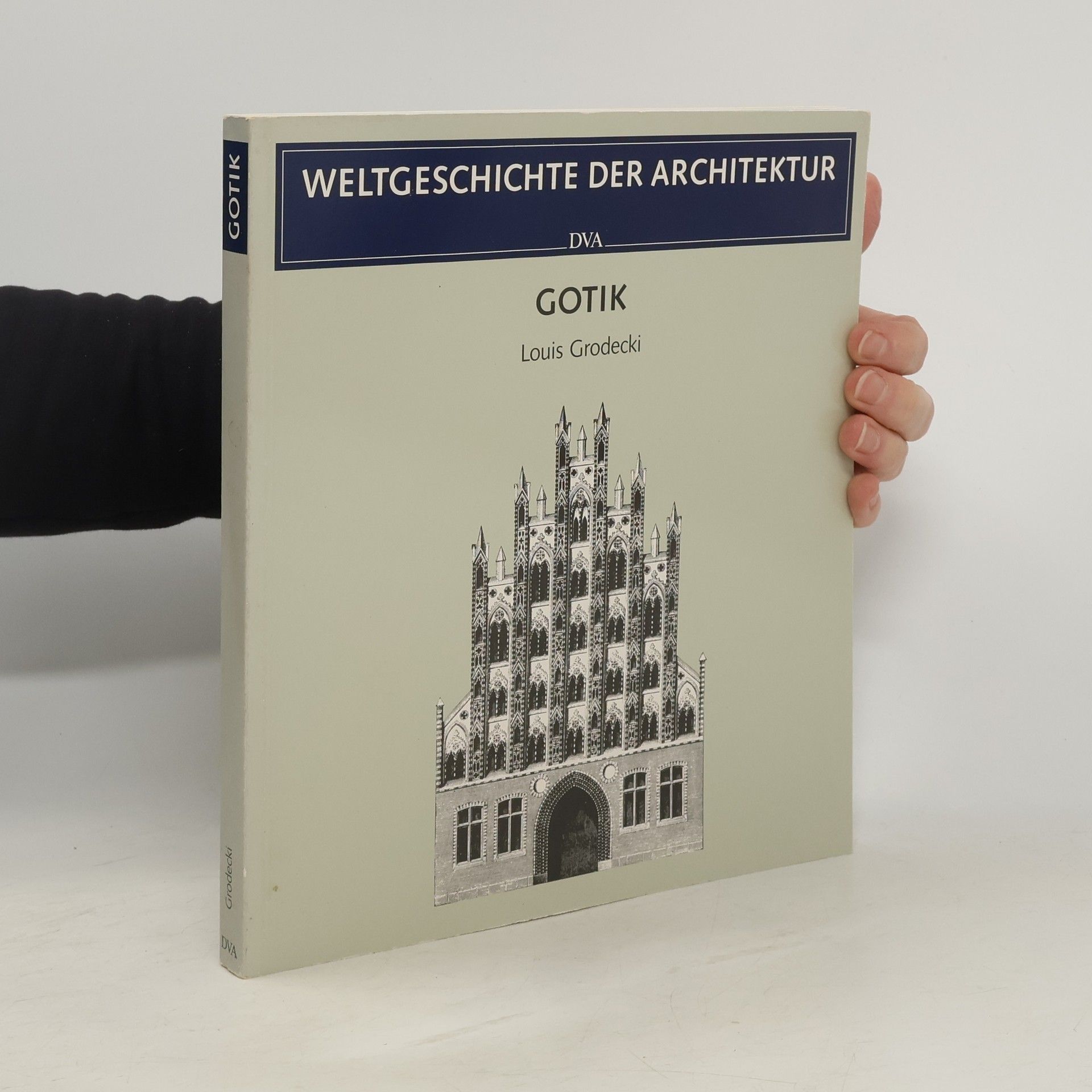 Louis Grodecki Weltgeschichte der Architektur. Gotik