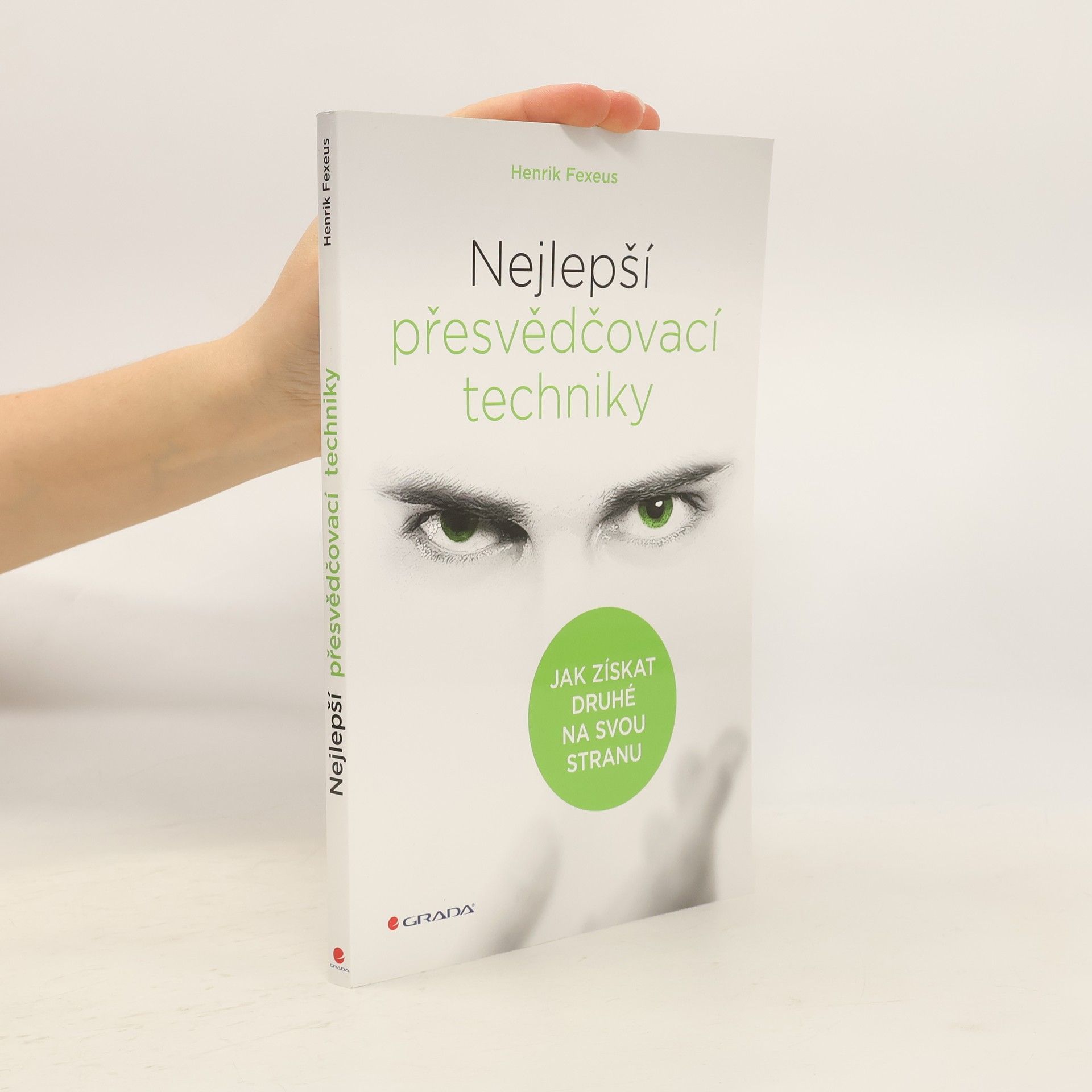 Henrik Fexeus Nejlepší přesvědčovací techniky