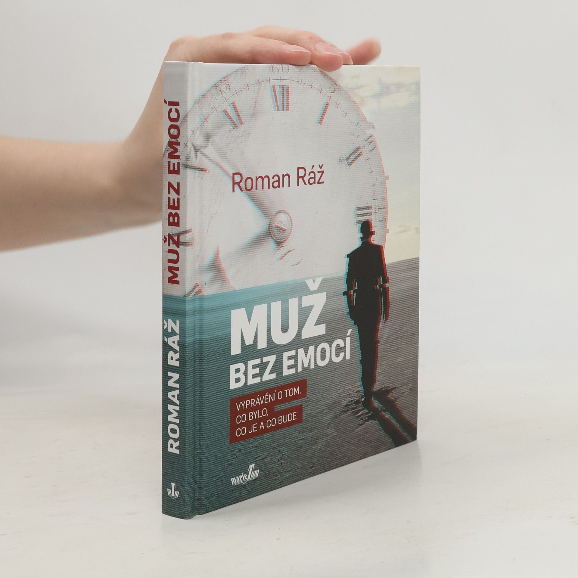 Roman Ráž Muž bez emocí. Vyprávění o tom, co bylo, co je a co bude
