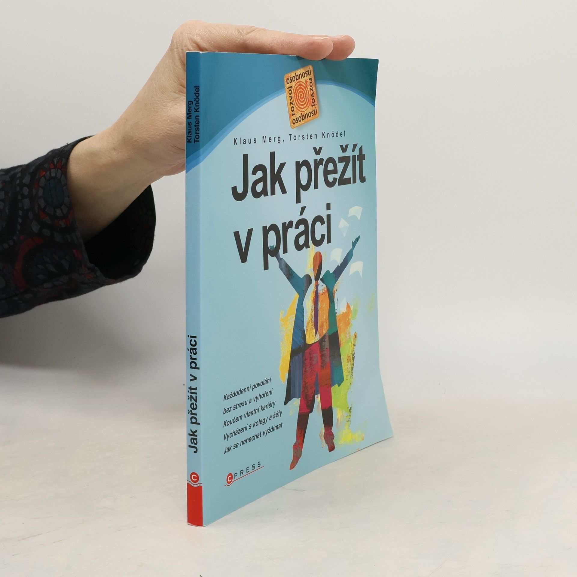 Klaus Merg Jak přežít v práci. Každodenní povolání bez stresu a vyhoření