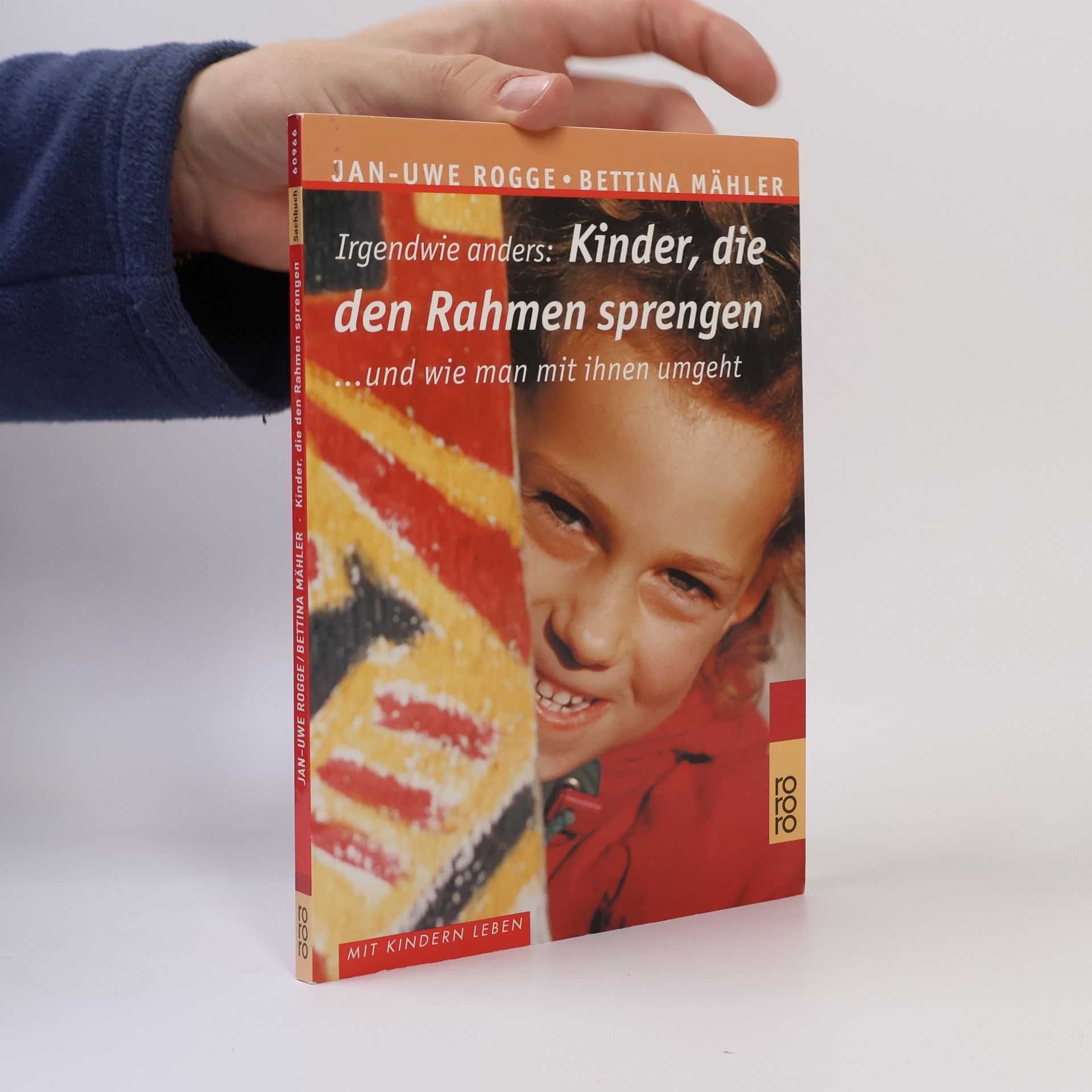 Jan Uwe Rogge Irgendwie anders: Kinder, die den Rahmen sprengen ... und wie man mit ihnen umgeht